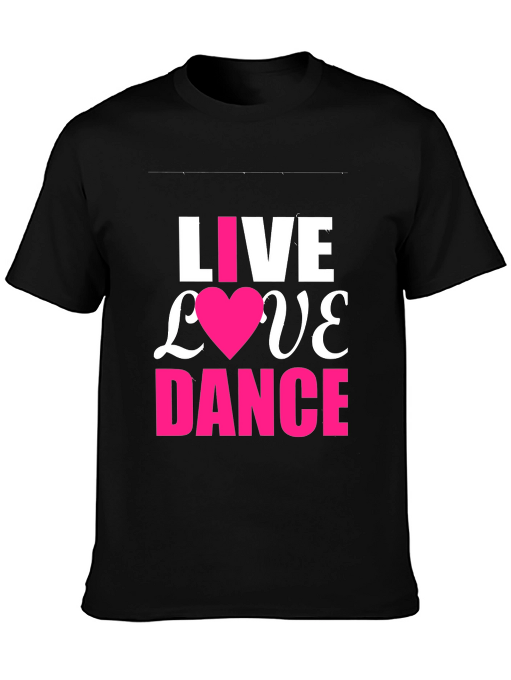 Live Love Dance T-Shirt - Trendy Graphic Tee