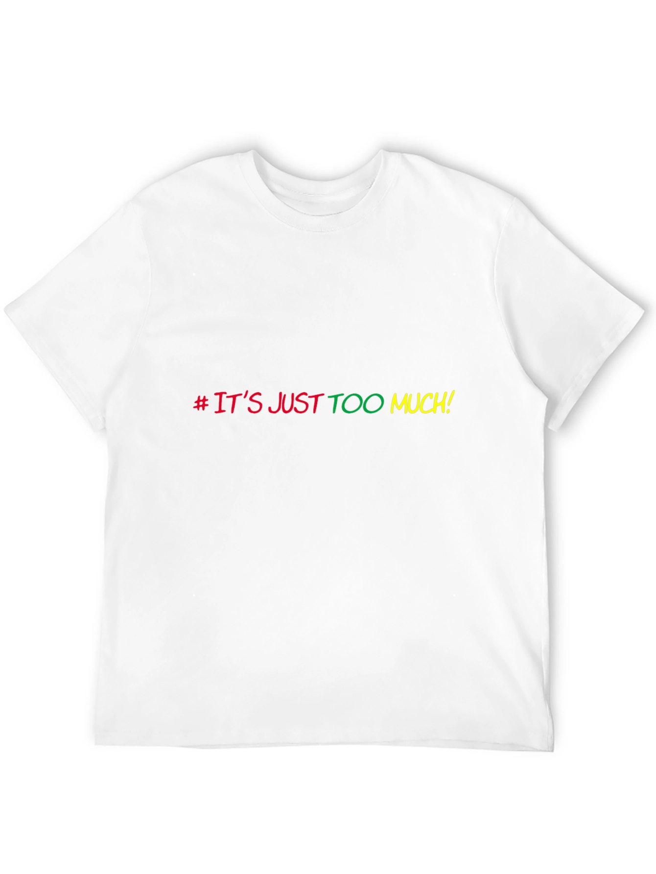 Its Just Too Much Graphic Tee