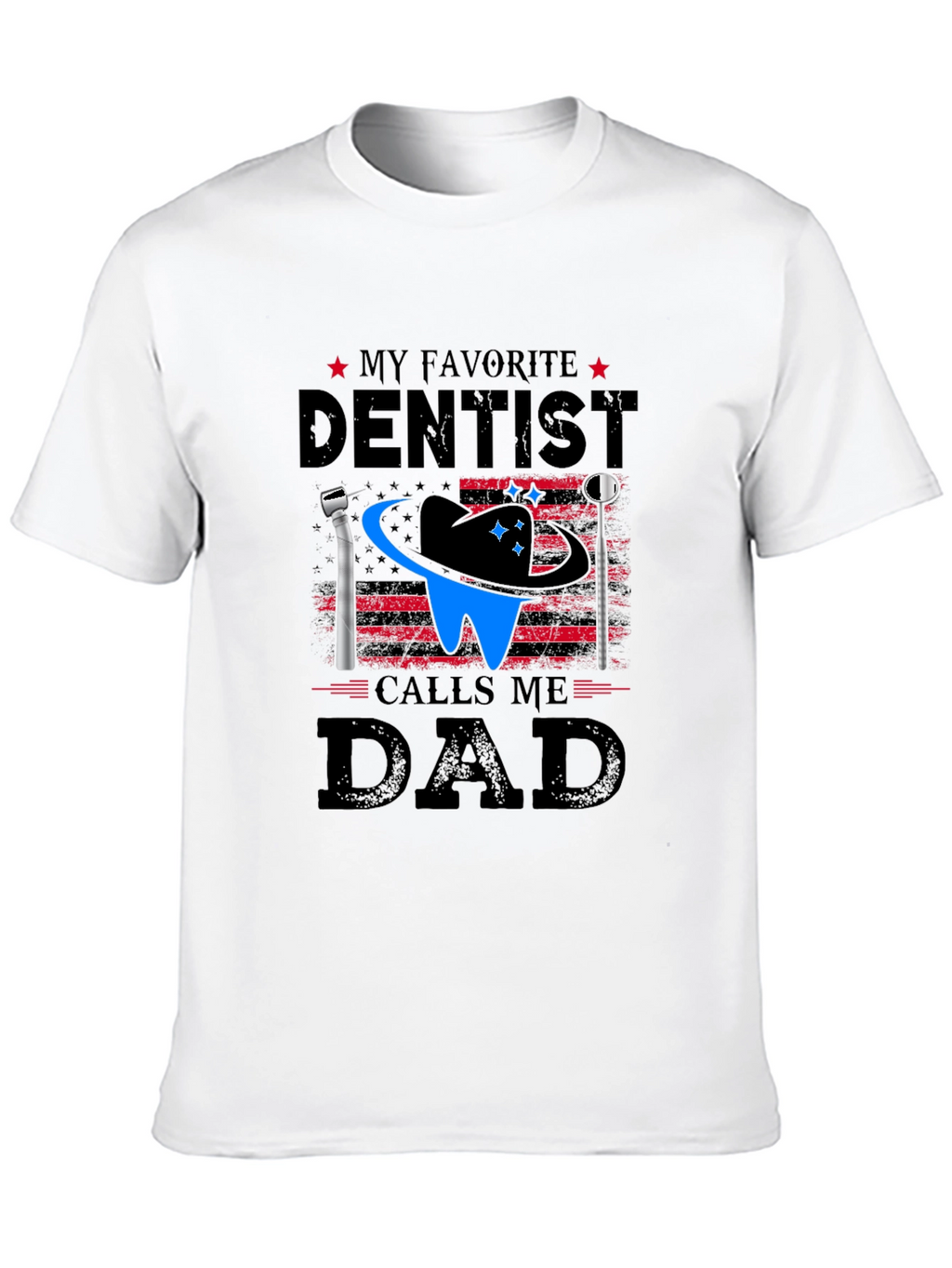 My Favorite Dentist Calls Me Dad T-Shirt