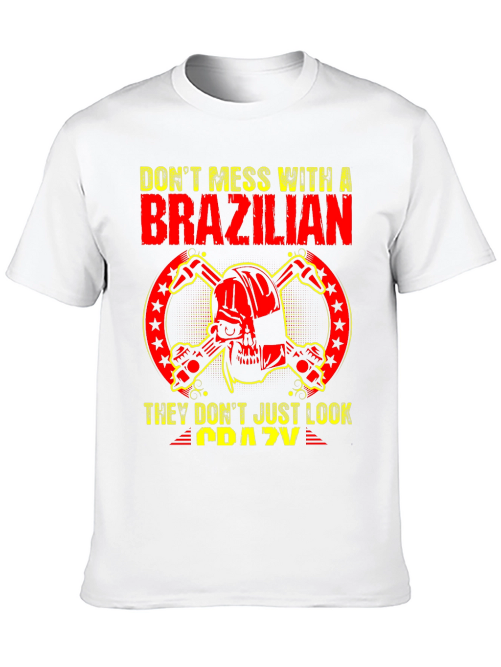 Dont Mess With a Brazilian T-Shirt