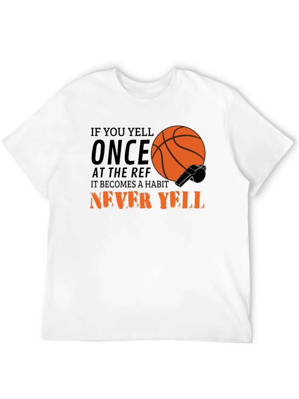 Basketball Ref T-Shirt - Never Yell