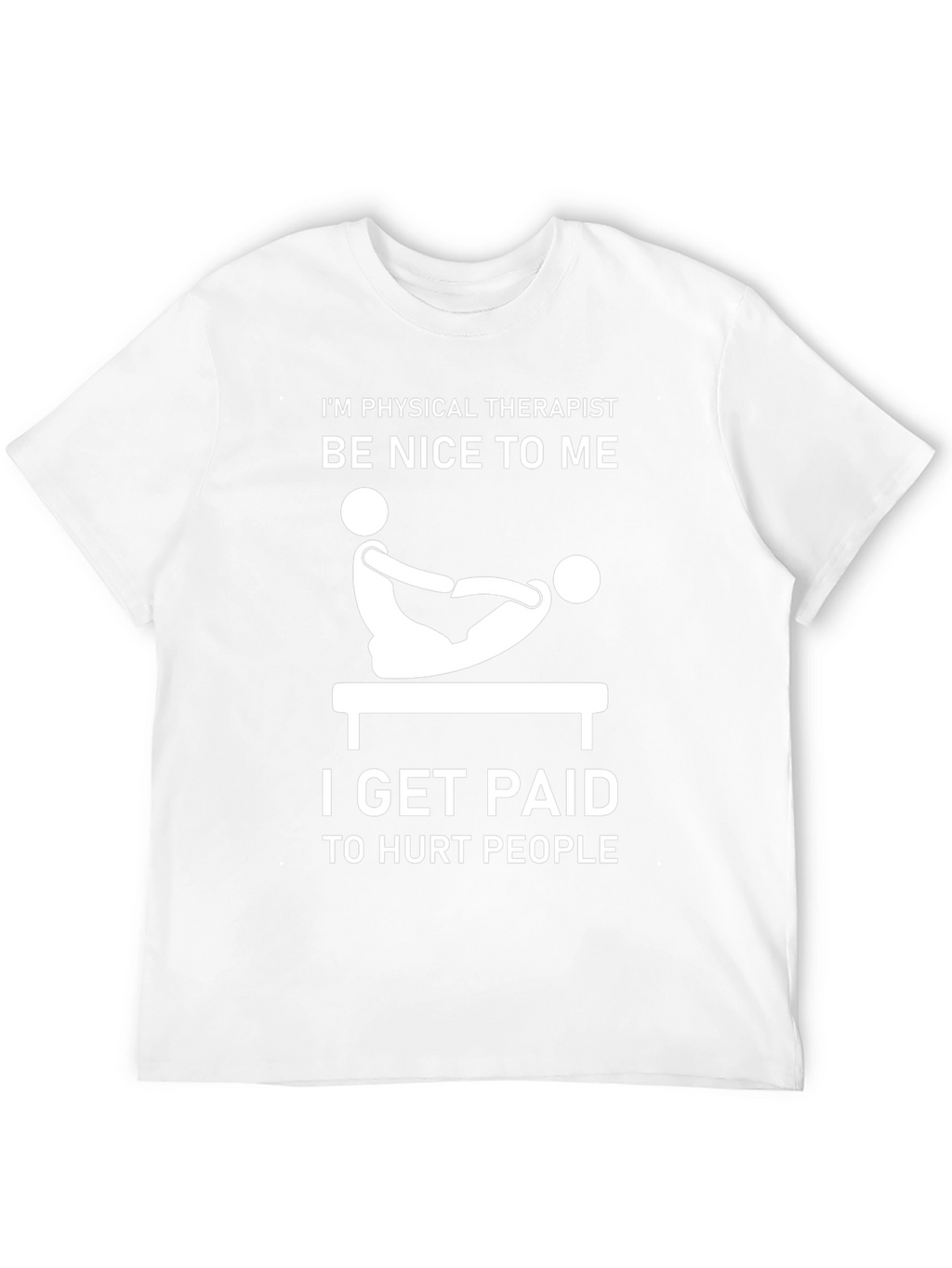 Physical Therapist Humor T-Shirt - Be Nice!