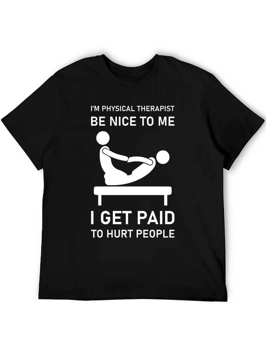 Physical Therapist Humor T-Shirt - Be Nice!