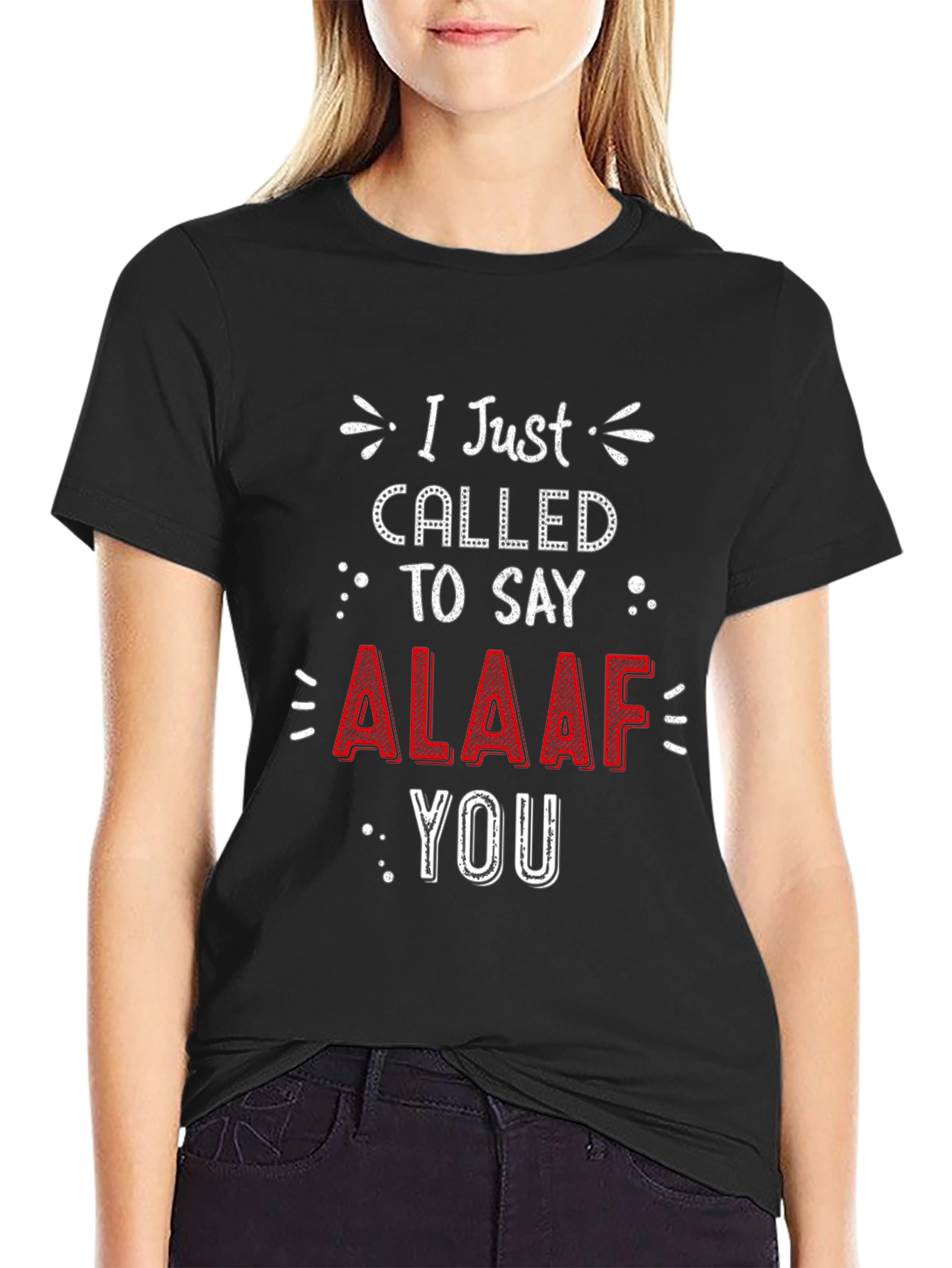 I Just Called To Say ALAAF You T-Shirt