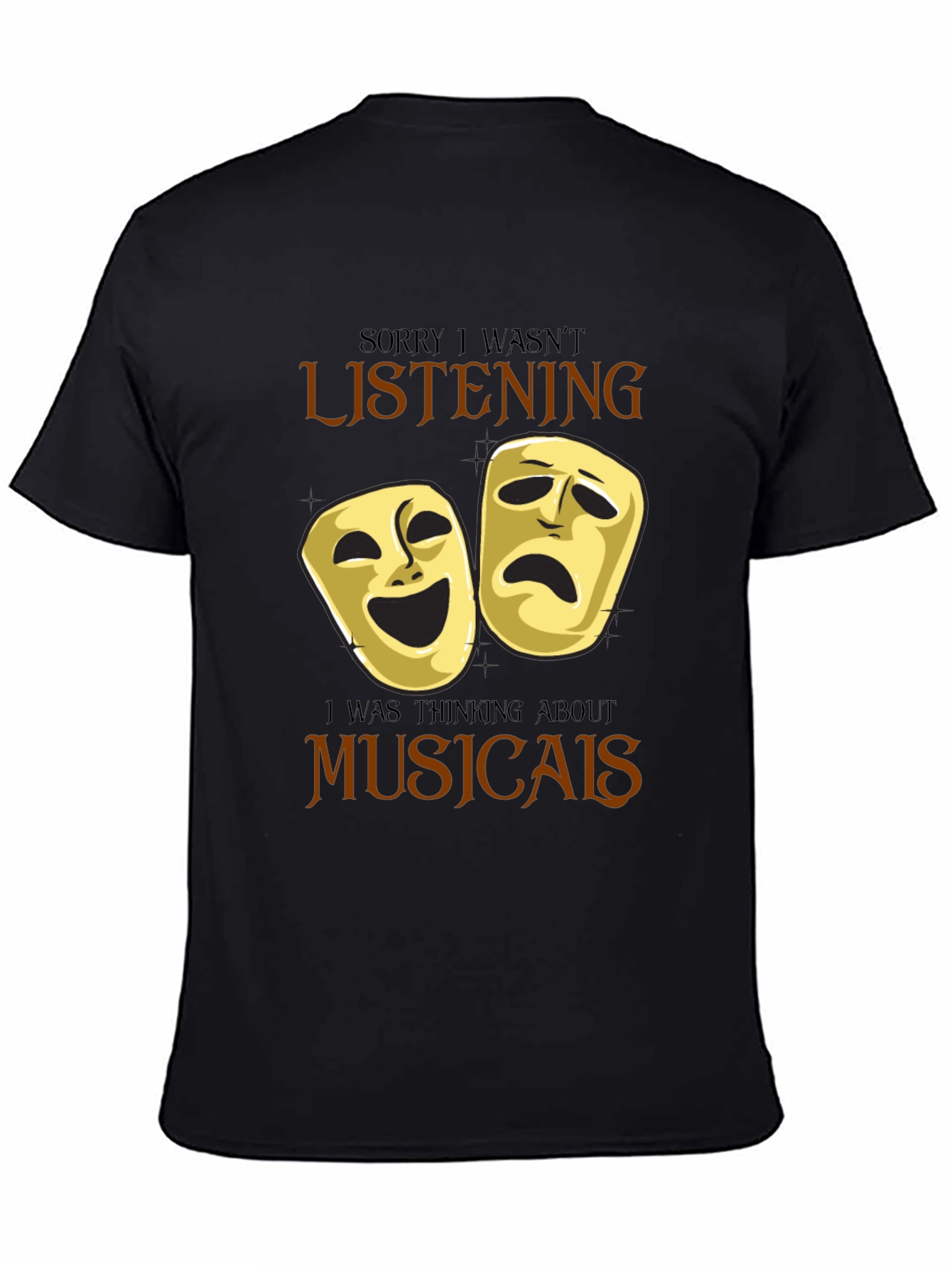 Musical Theater Masks T-Shirt: Sorry Not Listening