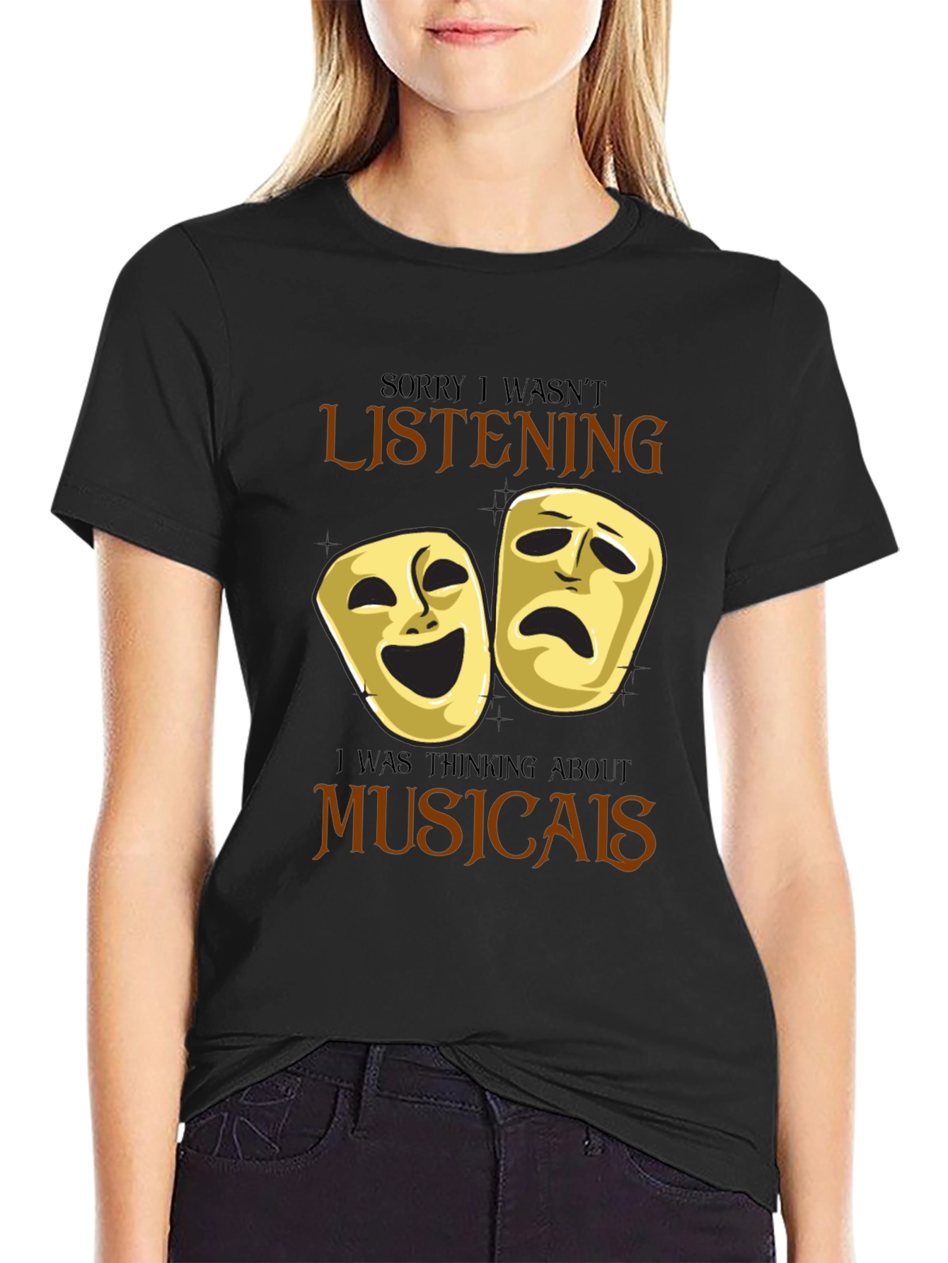 Musical Theater Masks T-Shirt: Sorry Not Listening