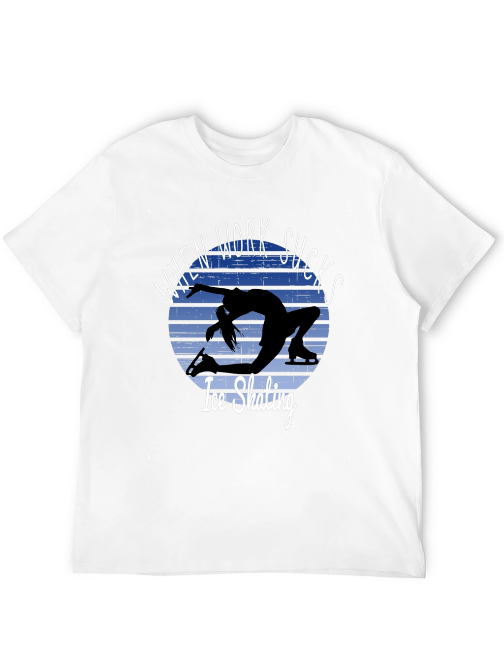 Ice Skating T-Shirt: When Work Sucks Graphic Tee