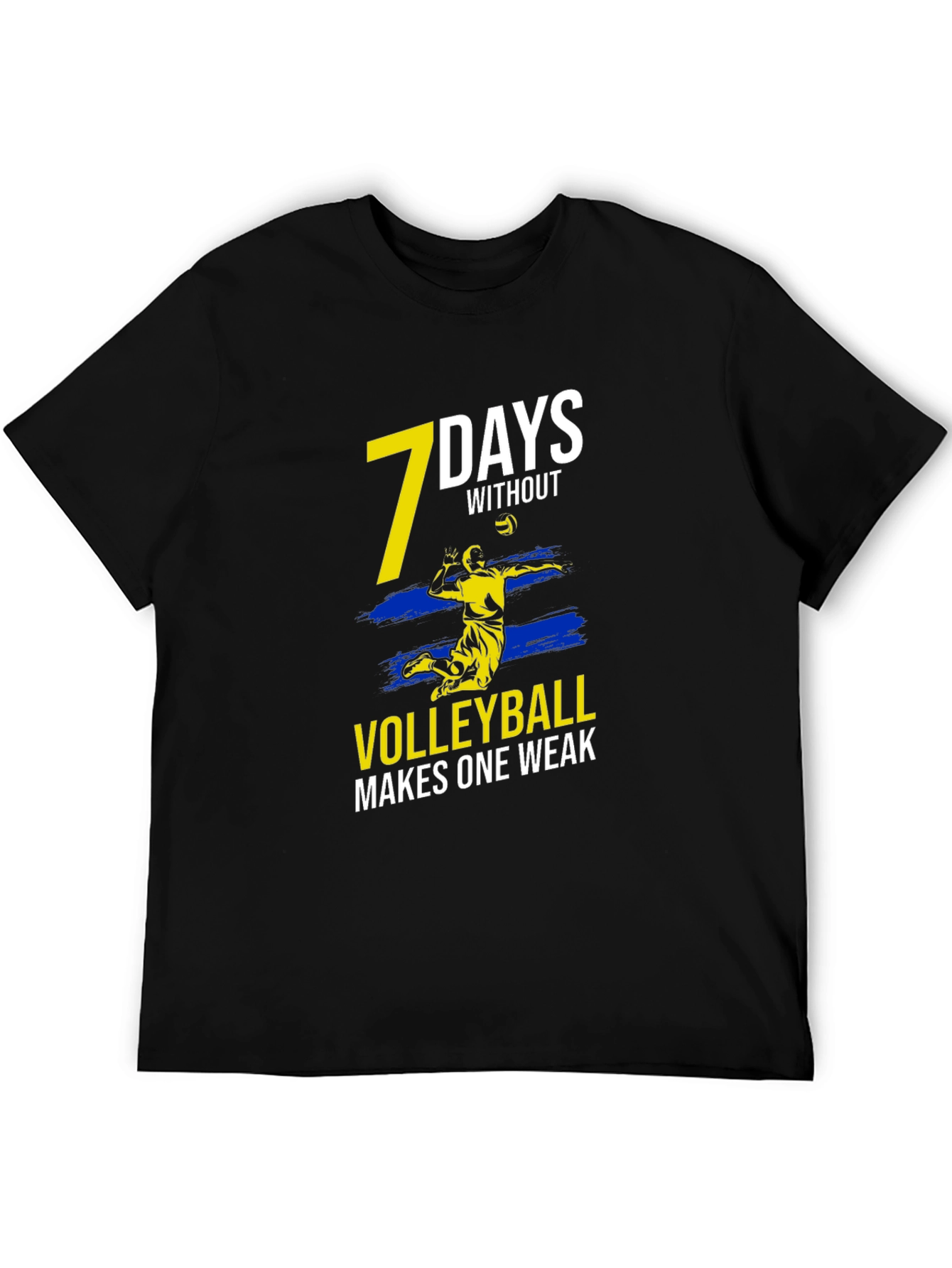 Volleyball T-Shirt - 7 Days Without Volleyball Makes One Weak