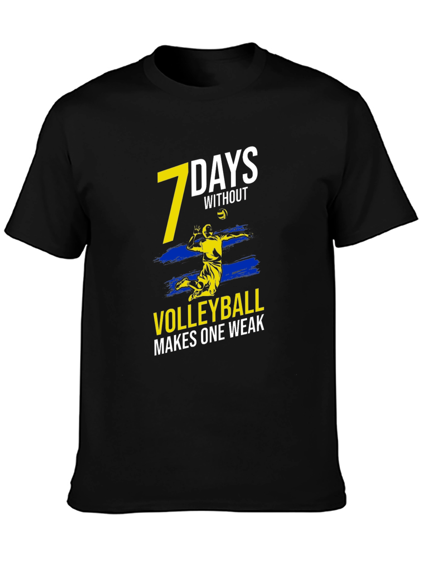 Volleyball T-Shirt - 7 Days Without Volleyball Makes One Weak