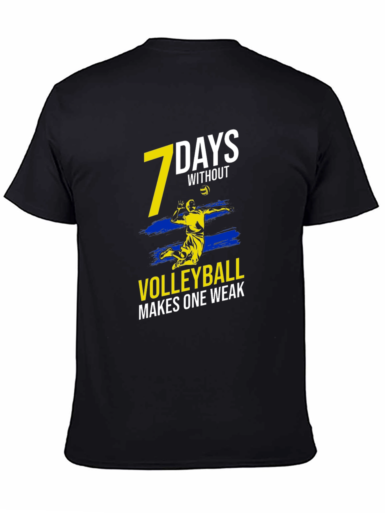 Volleyball T-Shirt - 7 Days Without Volleyball Makes One Weak
