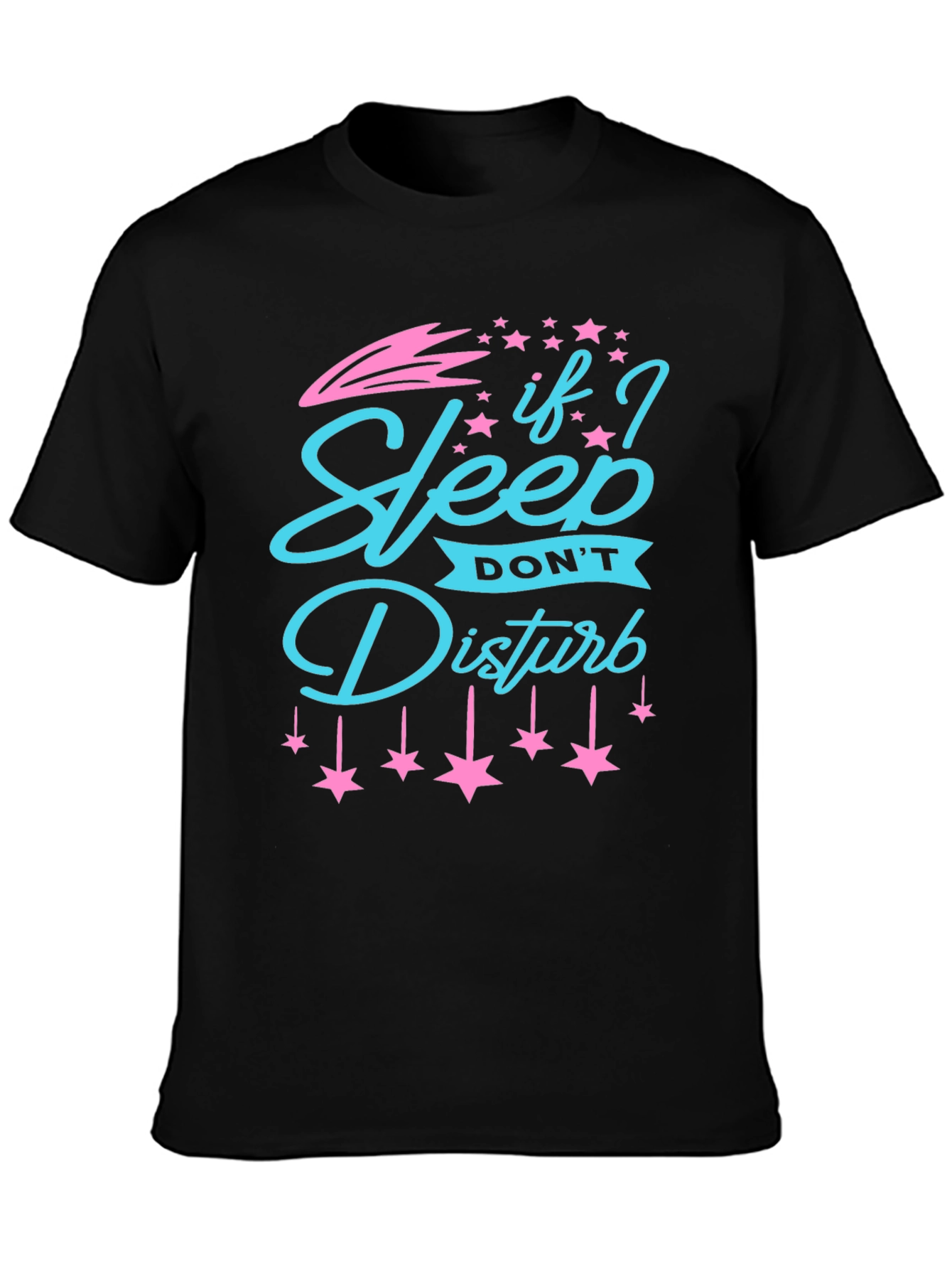 If I Sleep Dont Disturb Graphic Tee
