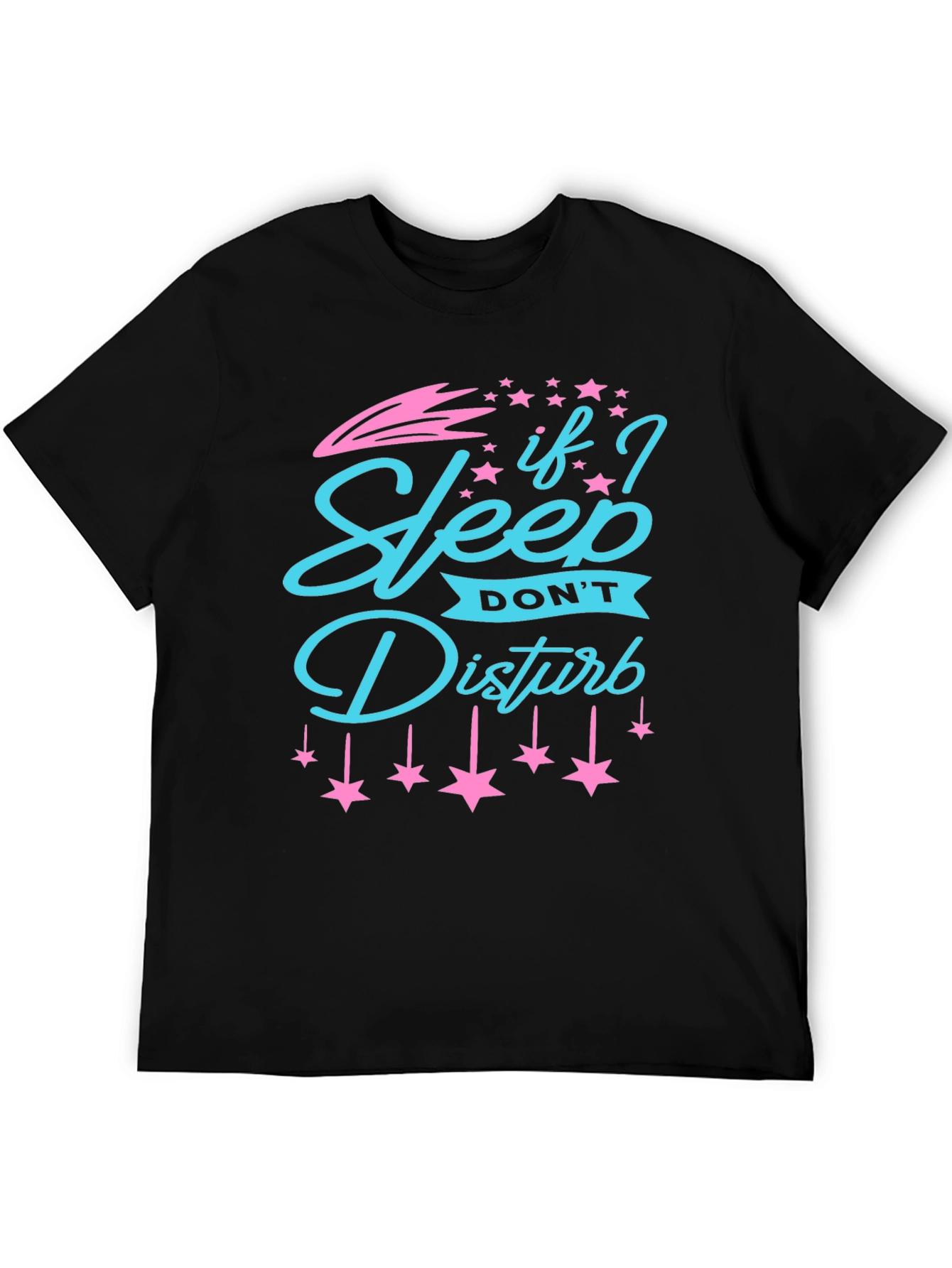 If I Sleep Dont Disturb Graphic Tee