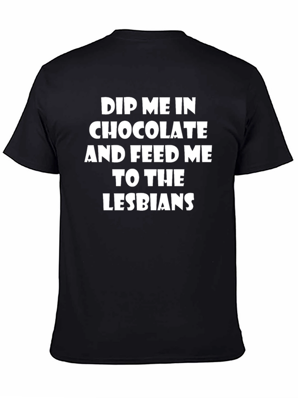 Dip Me In Chocolate Funny Graphic T-Shirt