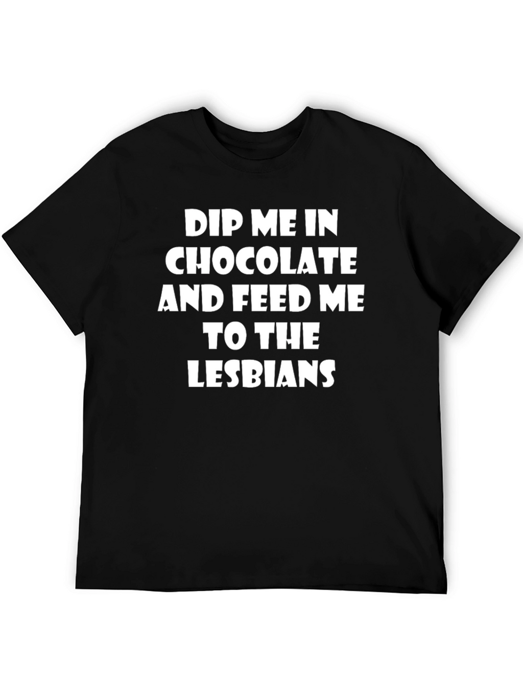 Dip Me In Chocolate Funny Graphic T-Shirt