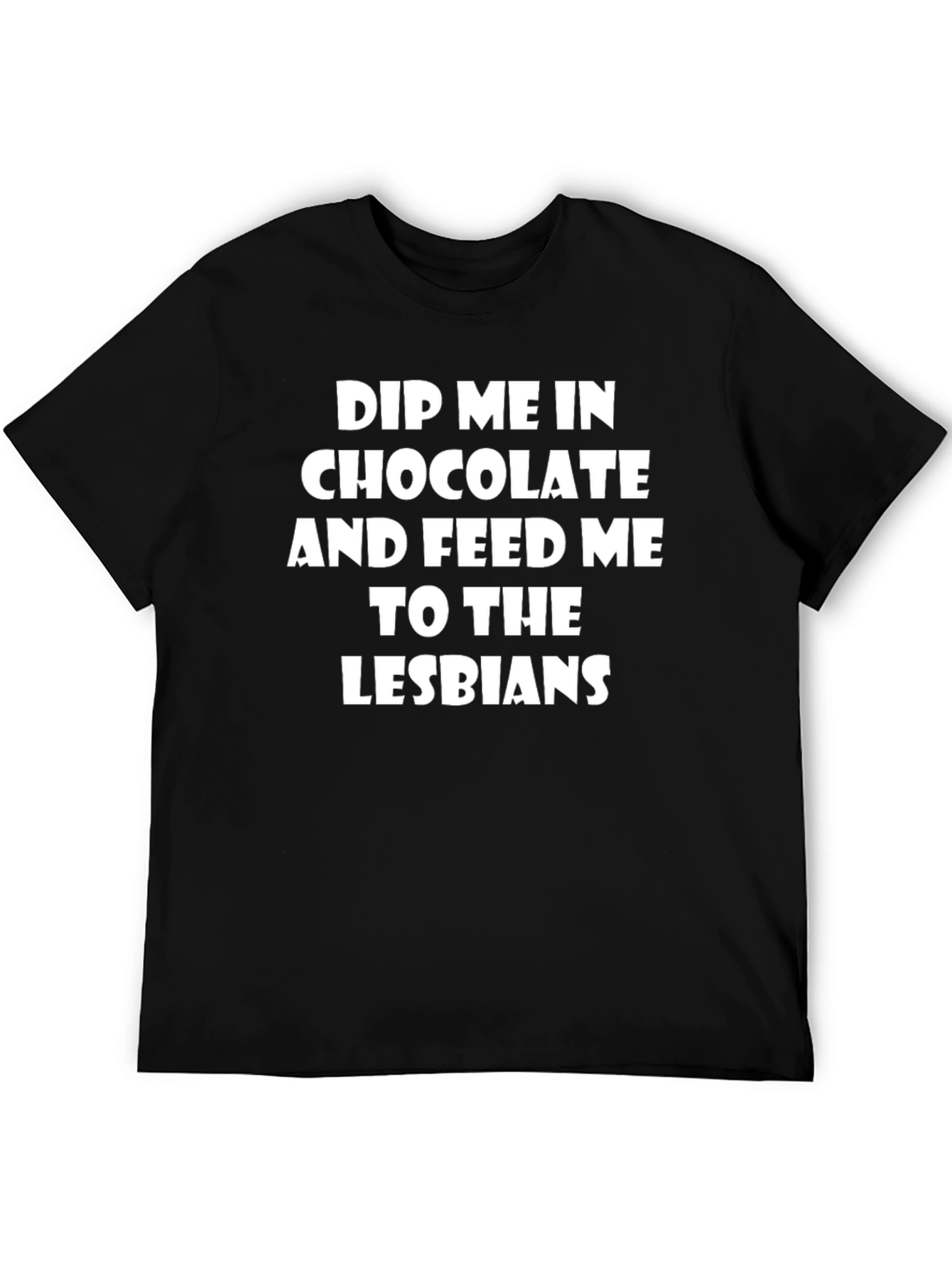 Dip Me In Chocolate Funny Graphic T-Shirt