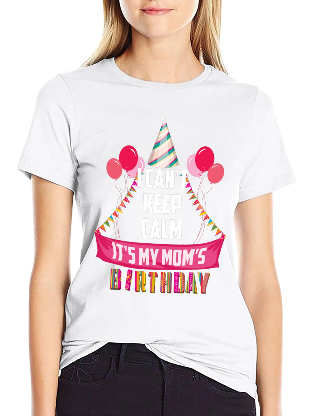 Moms Birthday T-Shirt - I Cant Keep Calm
