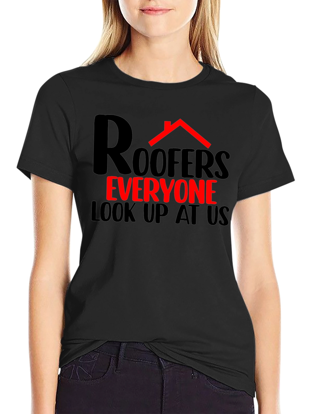Roofers Everyone Look Up T-Shirt