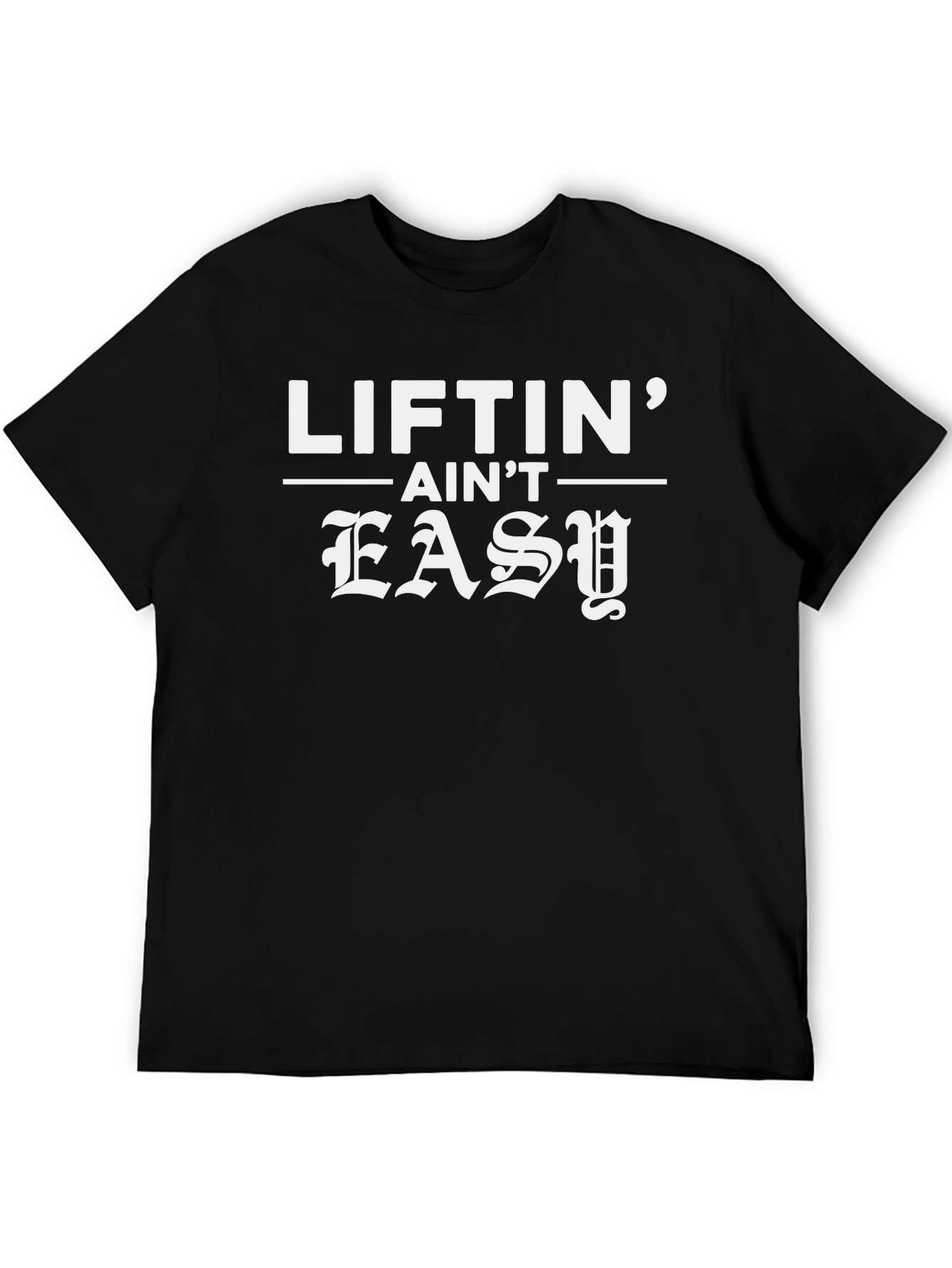 Liftin Aint Easy Black Graphic T-Shirt
