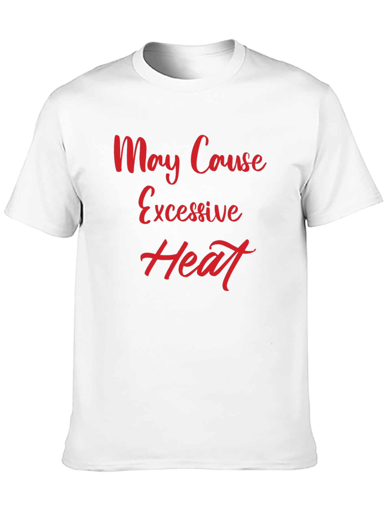 May Cause Excessive Heat Graphic Tee