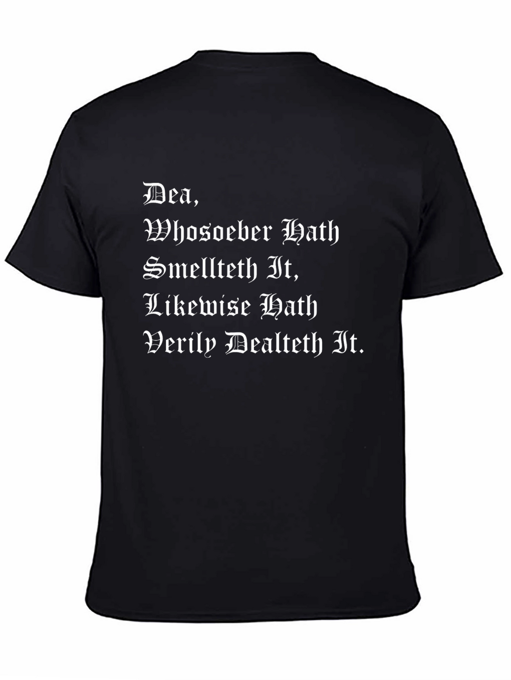 Dea T-Shirt: Whoso Hath Smelt It Dealt It Funny