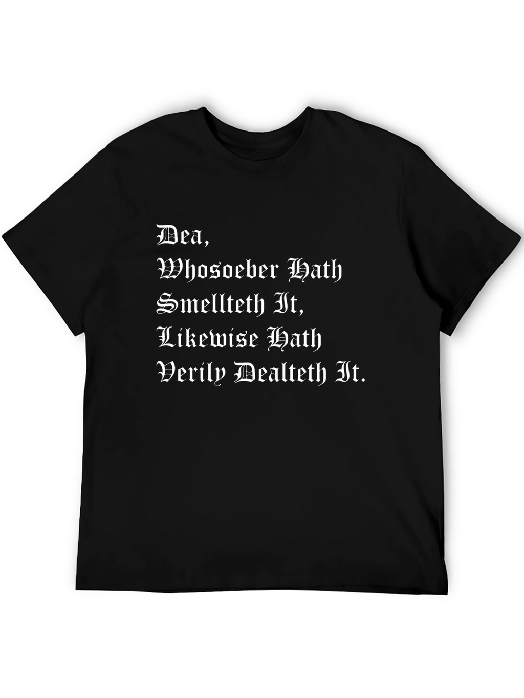 Dea T-Shirt: Whoso Hath Smelt It Dealt It Funny