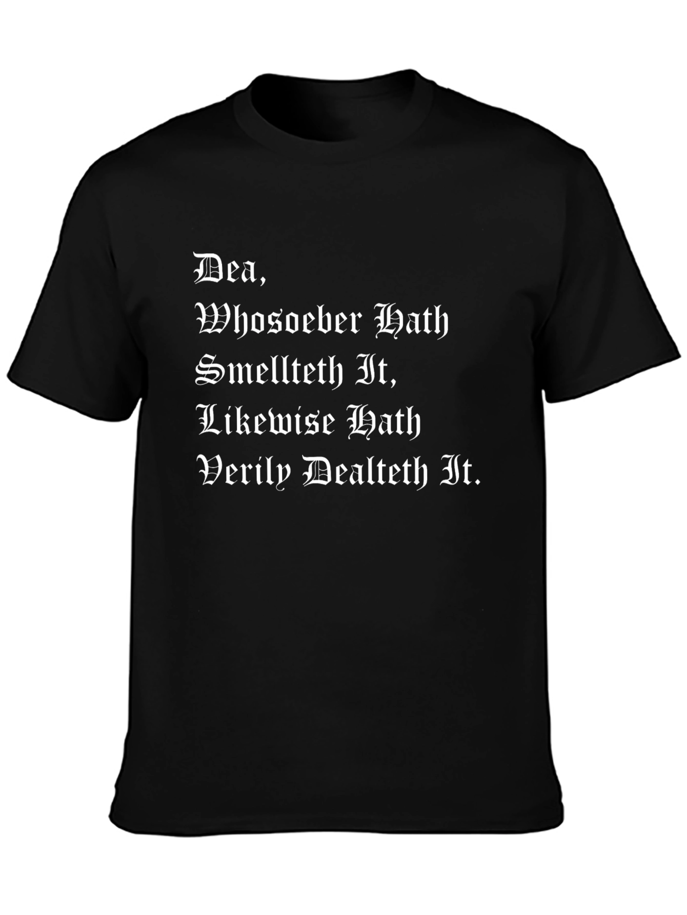 Dea T-Shirt: Whoso Hath Smelt It Dealt It Funny