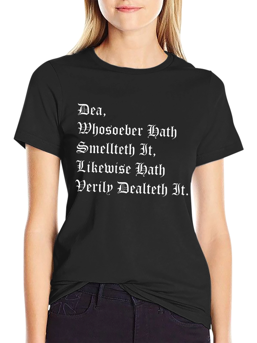 Dea T-Shirt: Whoso Hath Smelt It Dealt It Funny