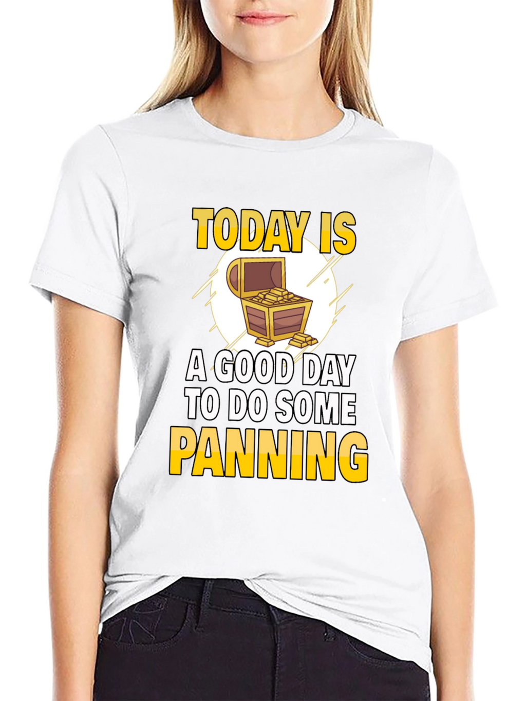 Gold Panning T-Shirt - Today is a Good Day