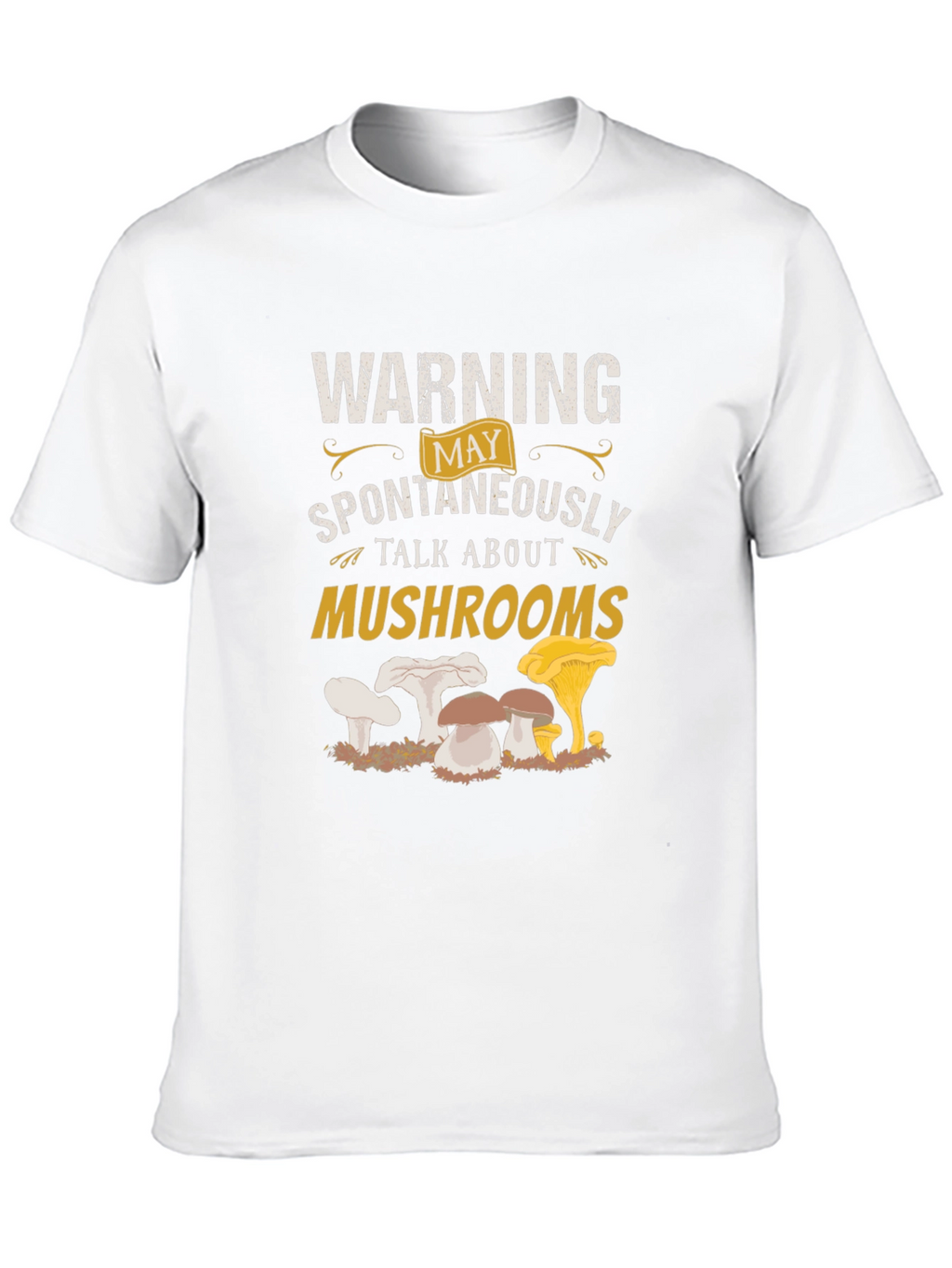 Warning: May Spontaneously Talk About Mushrooms T-Shirt