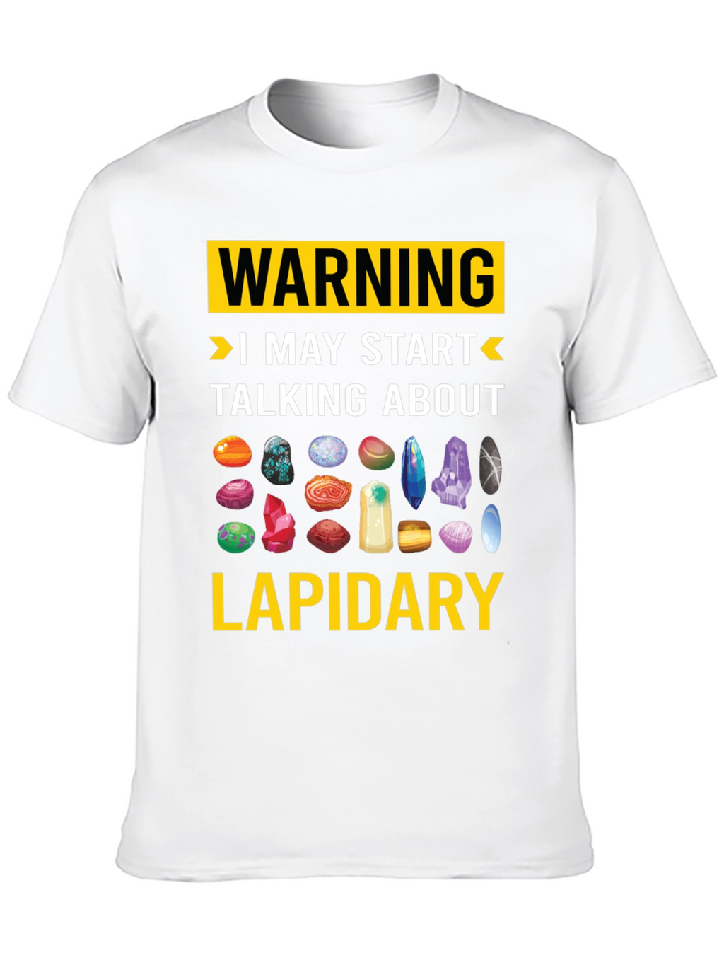 Lapidary Warning T-Shirt: Gemstone Lover Tee