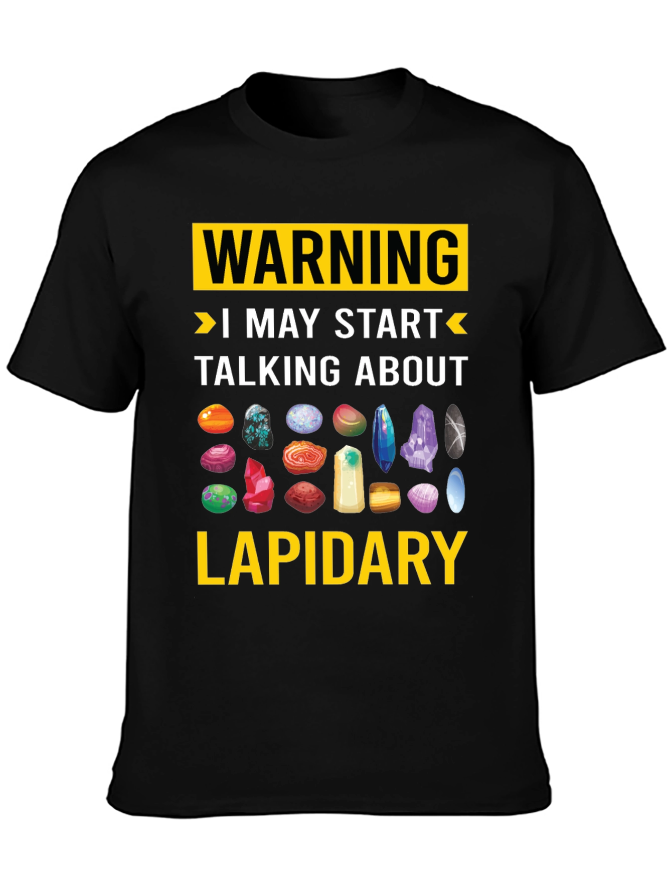 Lapidary Warning T-Shirt: Gemstone Lover Tee