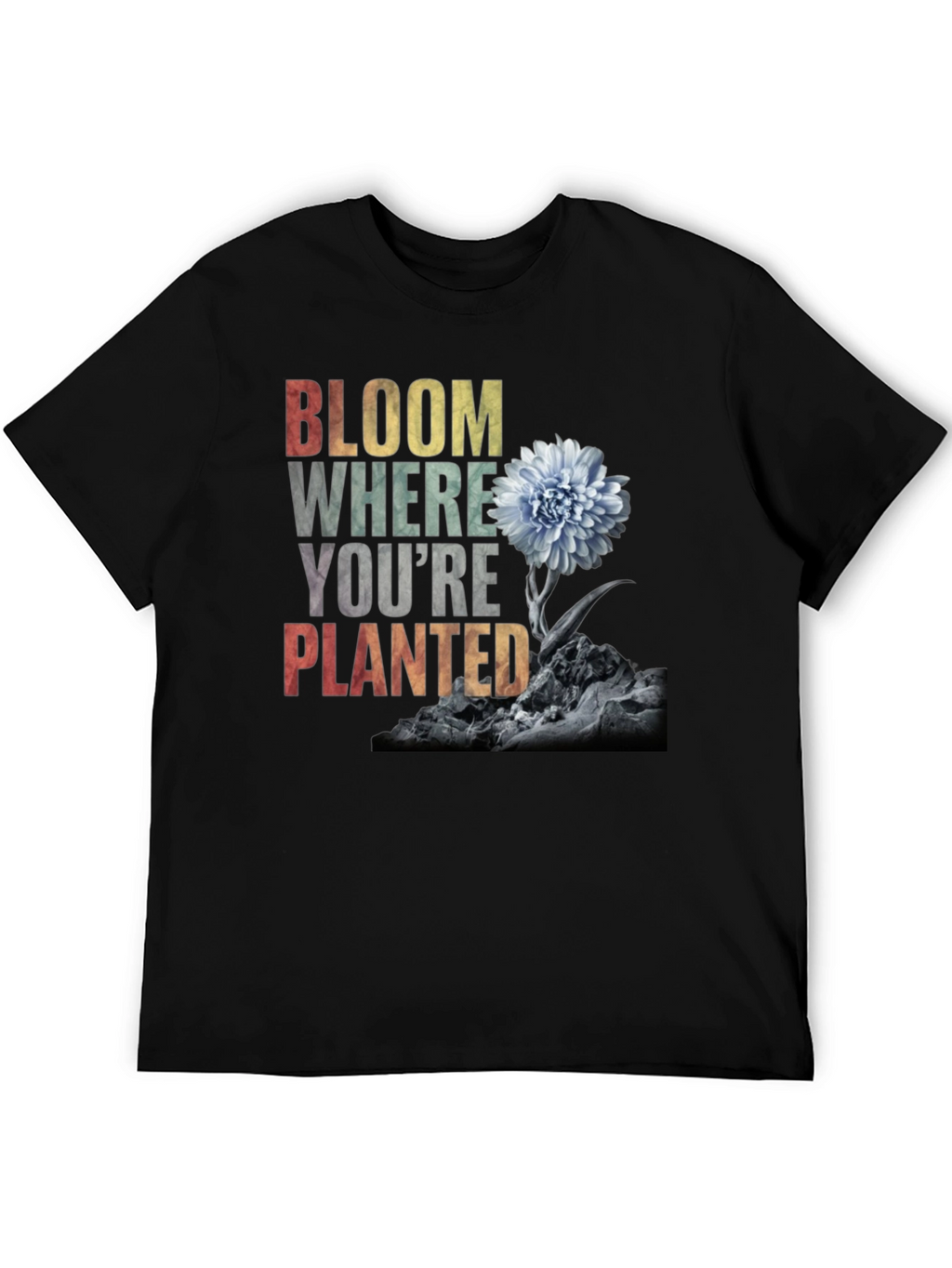 Bloom Where Youre Planted - Graphic T-Shirt