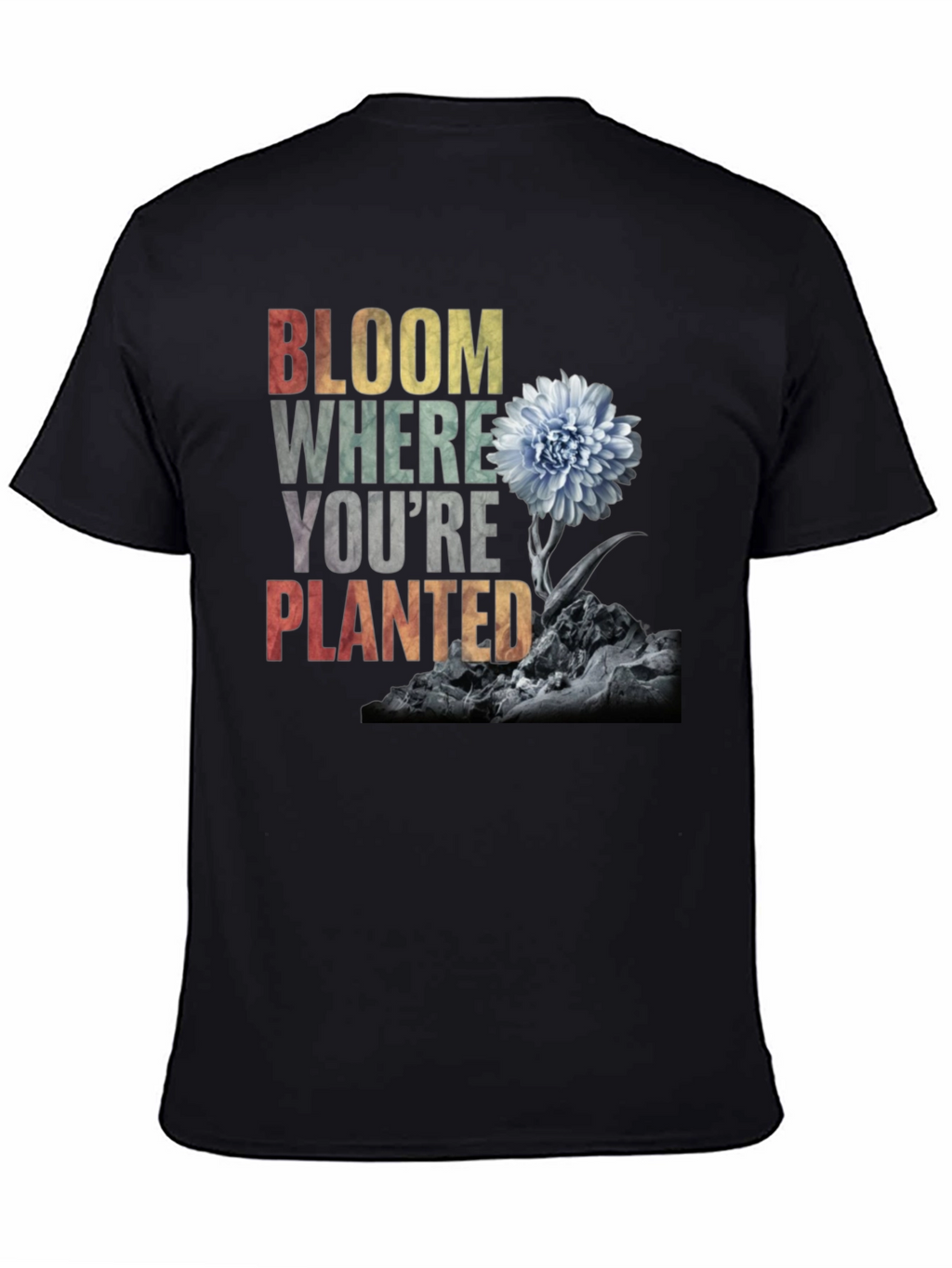 Bloom Where Youre Planted - Graphic T-Shirt