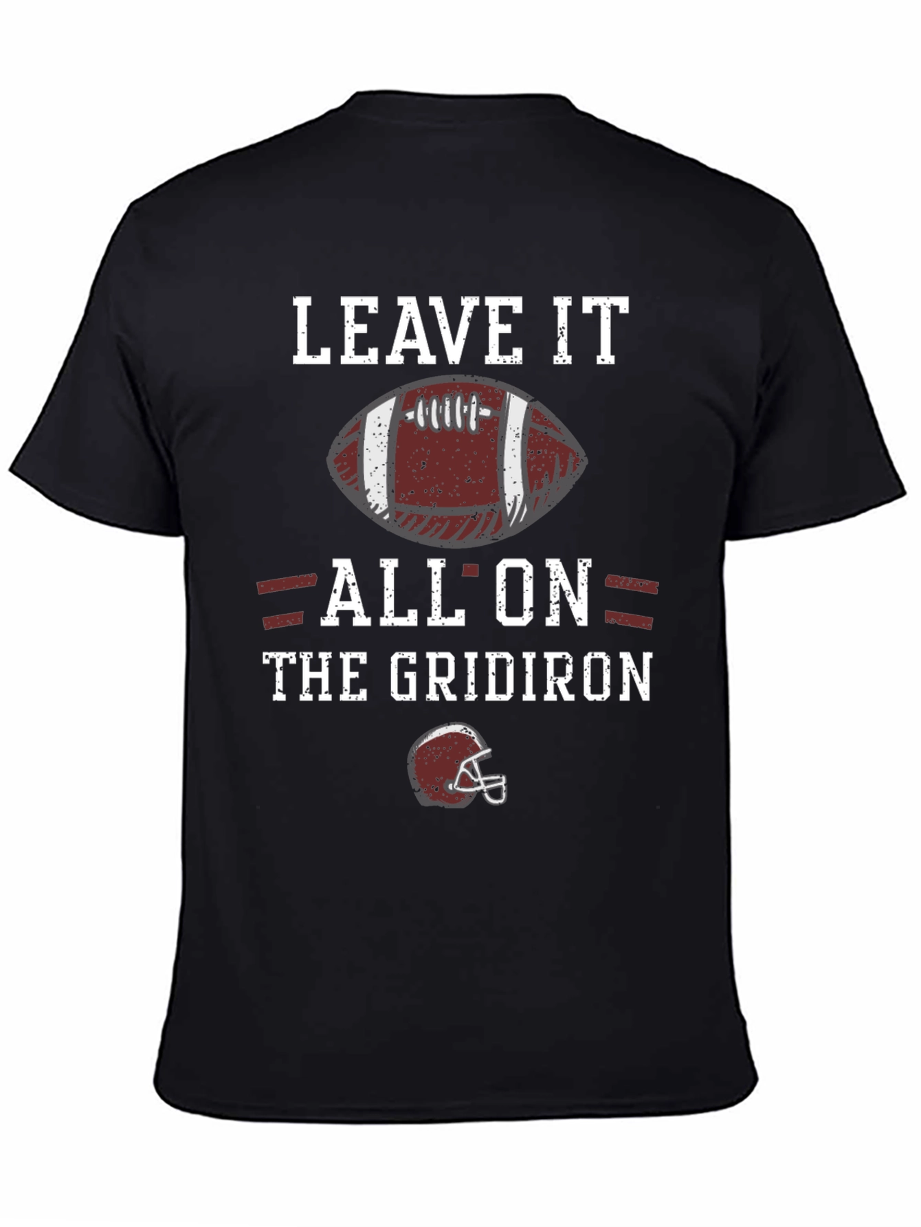 Leave It All On the Gridiron Football T-Shirt