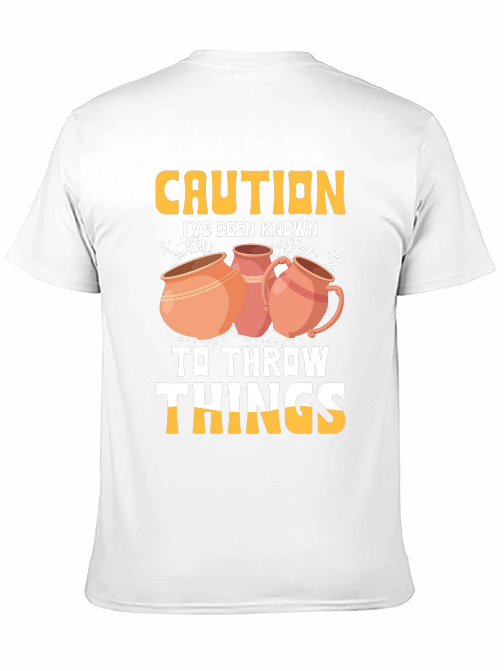Caution I Throw Things T-Shirt Pottery Humor