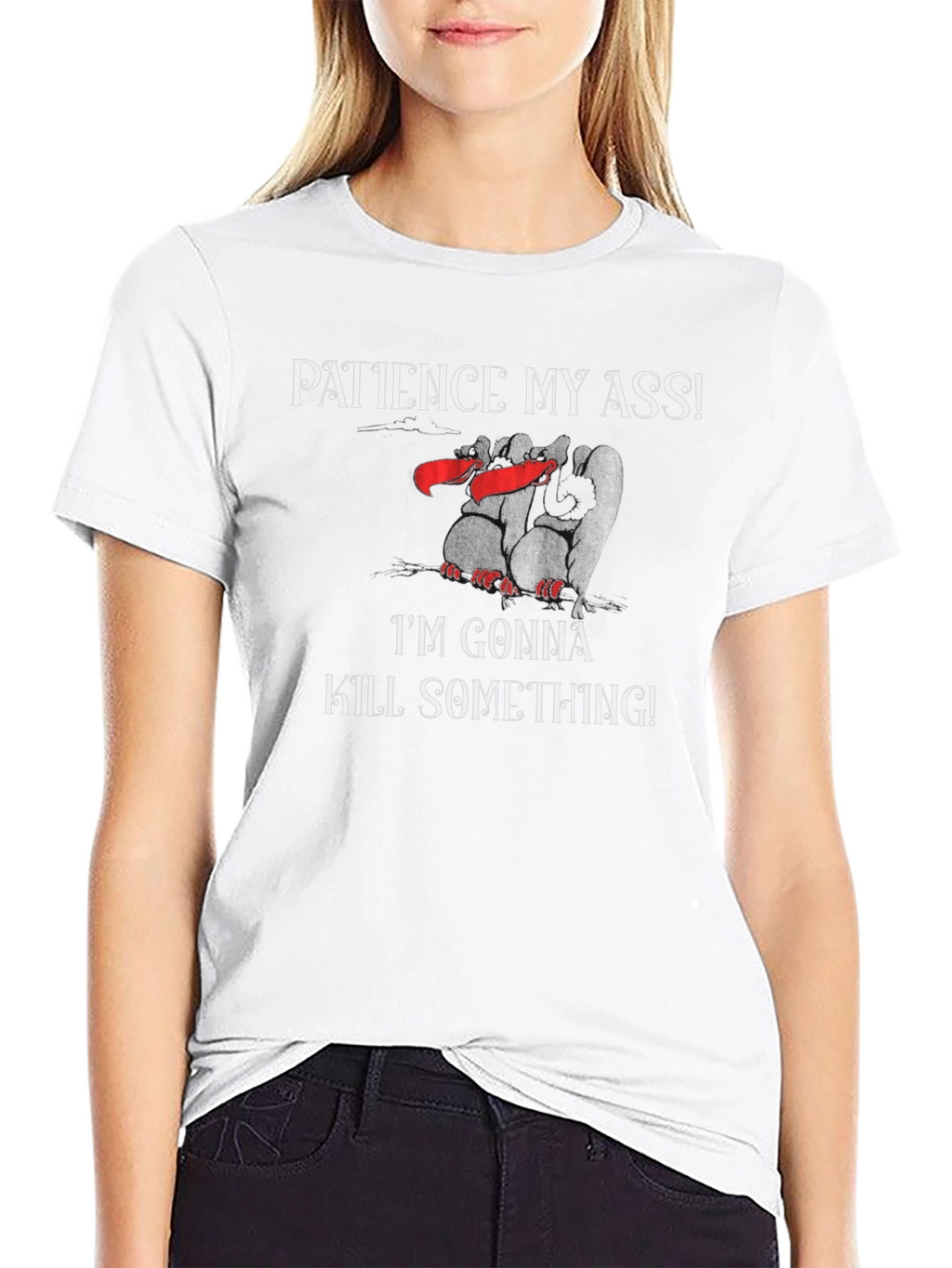 Patience My Ass T-Shirt - Funny Graphic Tee