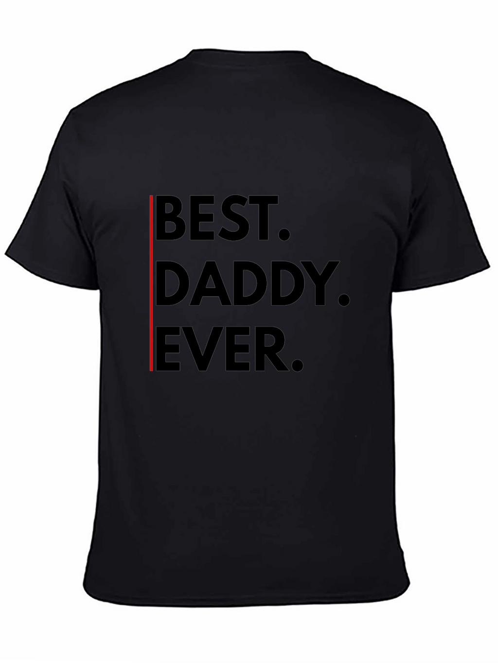 Best Daddy Ever T-Shirt - Black Graphic Tee