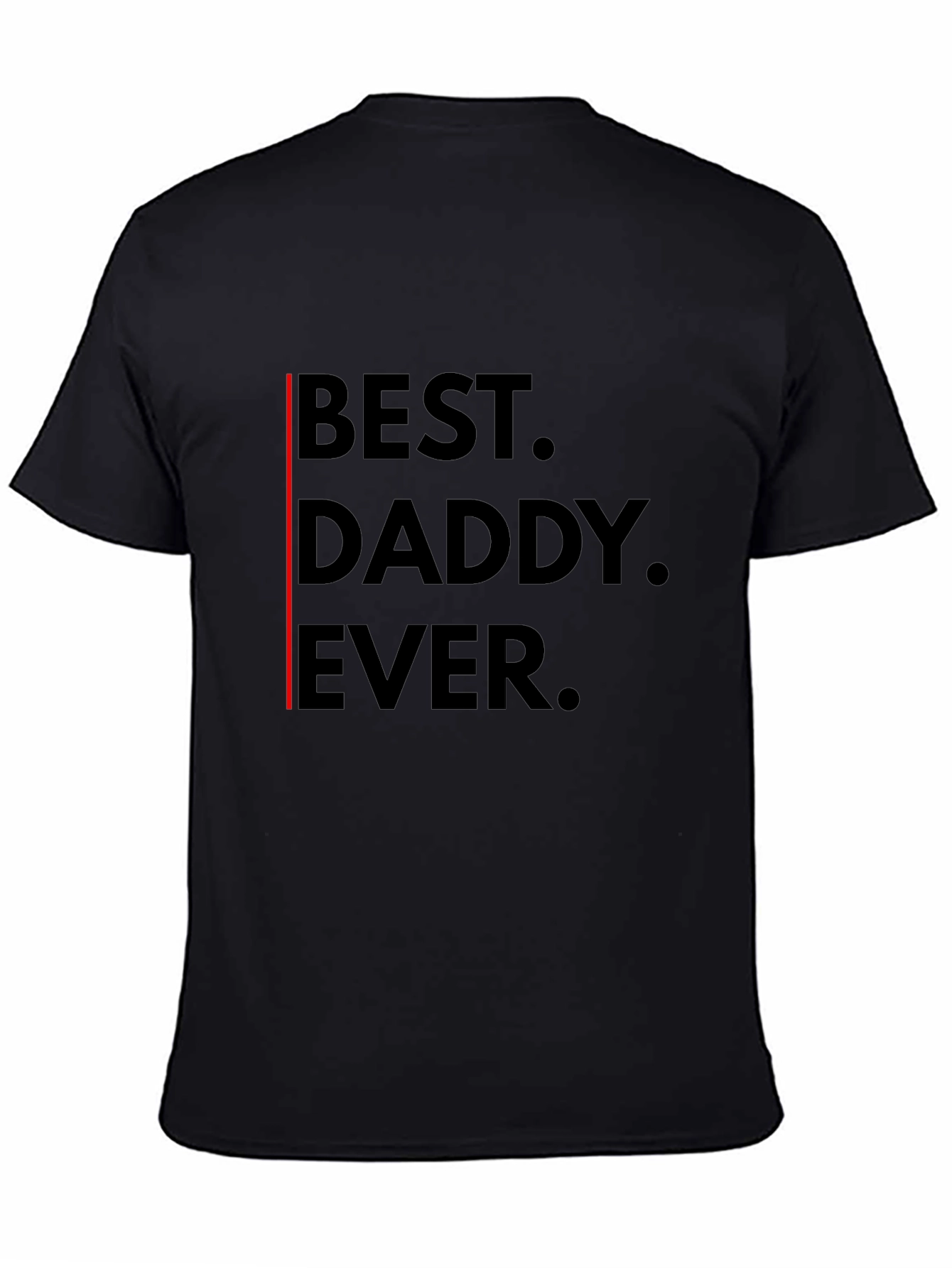 Best Daddy Ever T-Shirt - Black Graphic Tee
