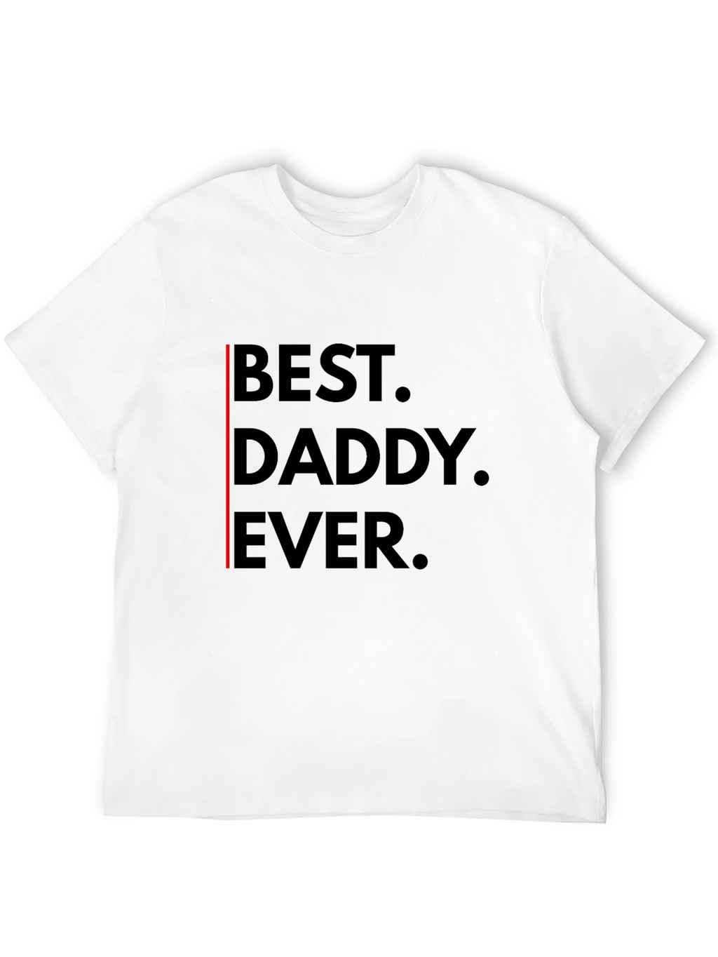 Best Daddy Ever T-Shirt - Black Graphic Tee