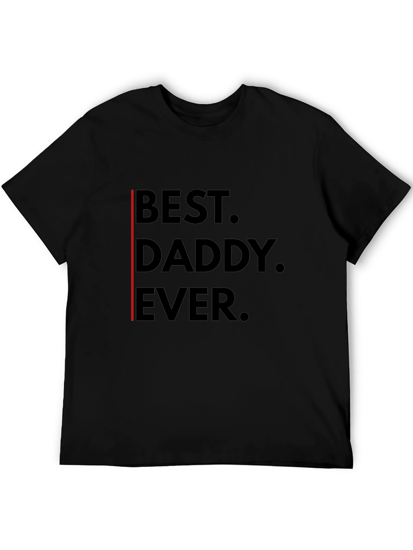 Best Daddy Ever T-Shirt - Black Graphic Tee