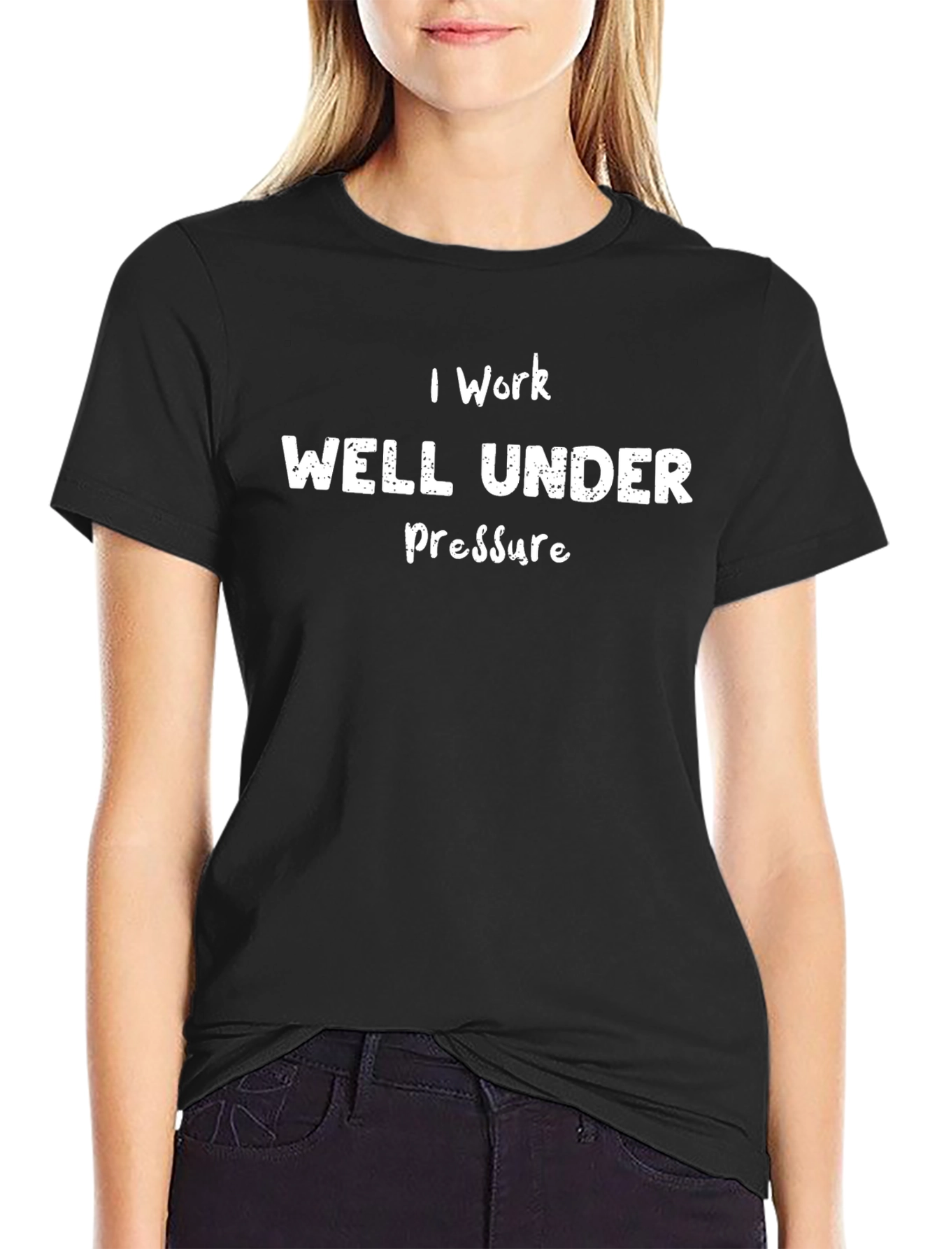 I Work Well Under Pressure T-Shirt