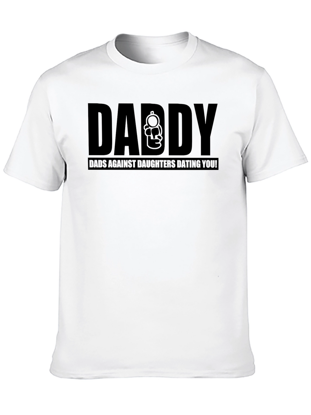Daddy Dads Against Daughters Dating You T-Shirt