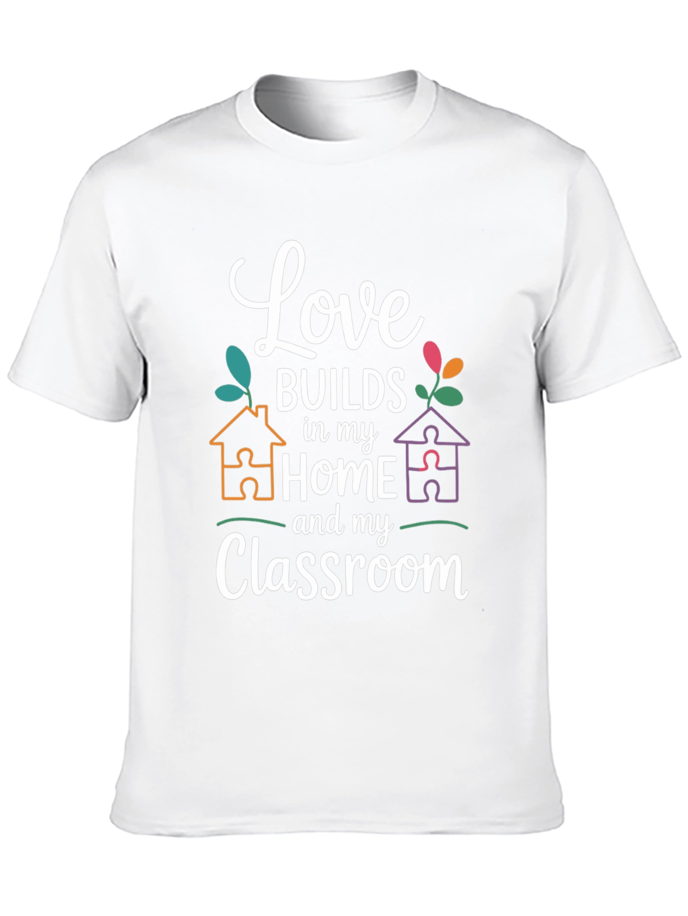 Love Builds in My Home and Classroom T-Shirt