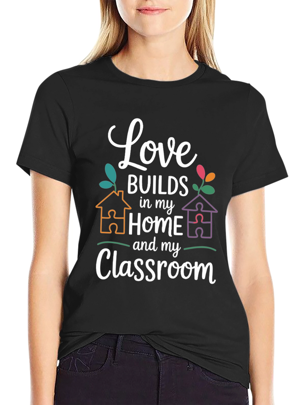 Love Builds in My Home and Classroom T-Shirt