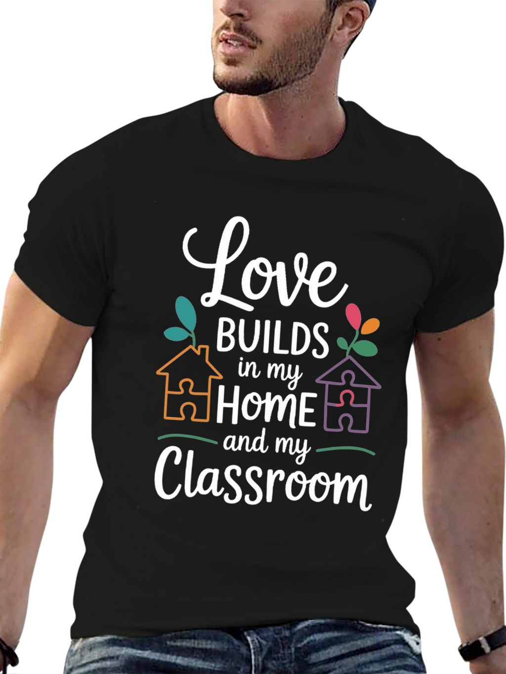 Love Builds in My Home and Classroom T-Shirt