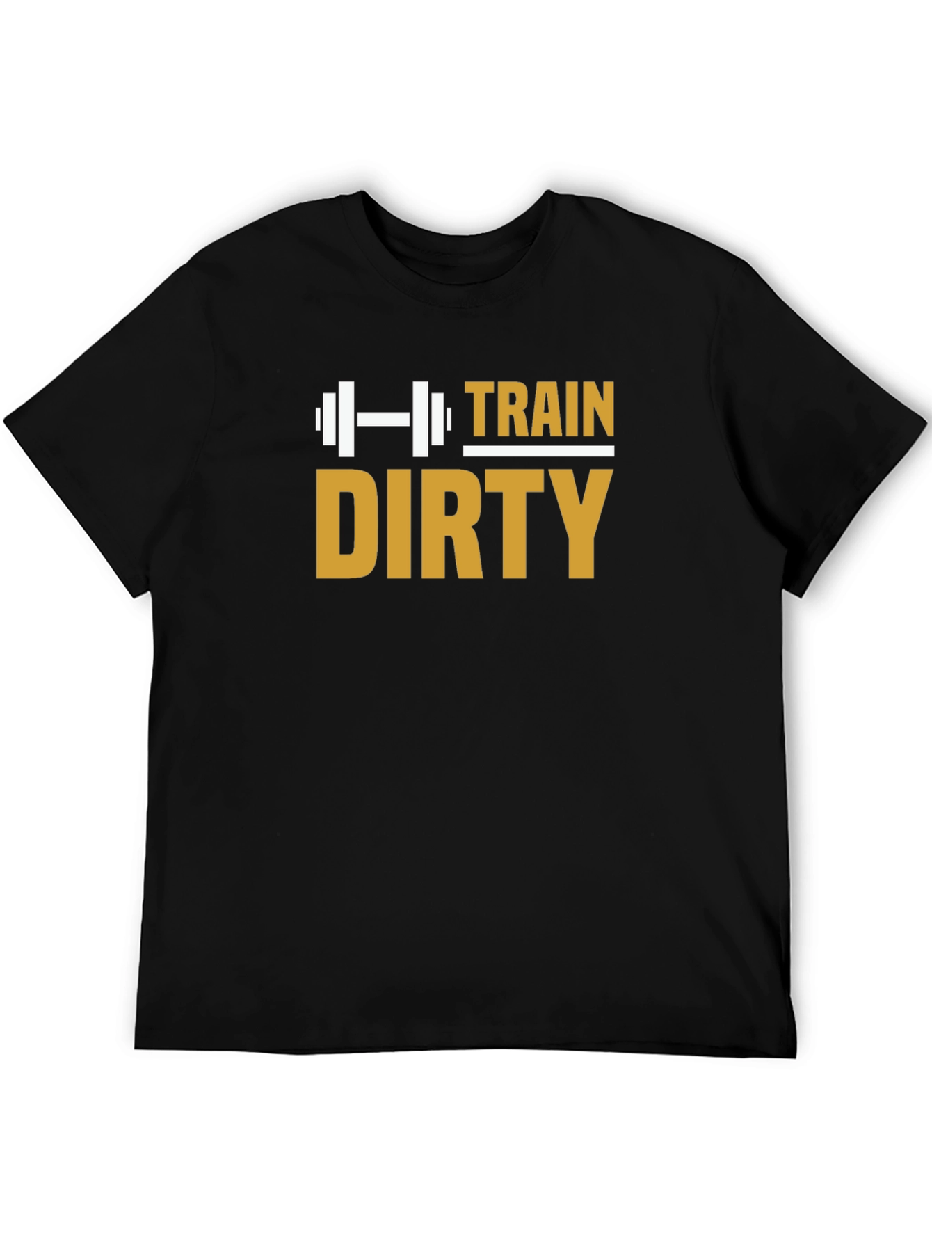 Train Dirty T-Shirt - Gym Workout Fitness Motivation