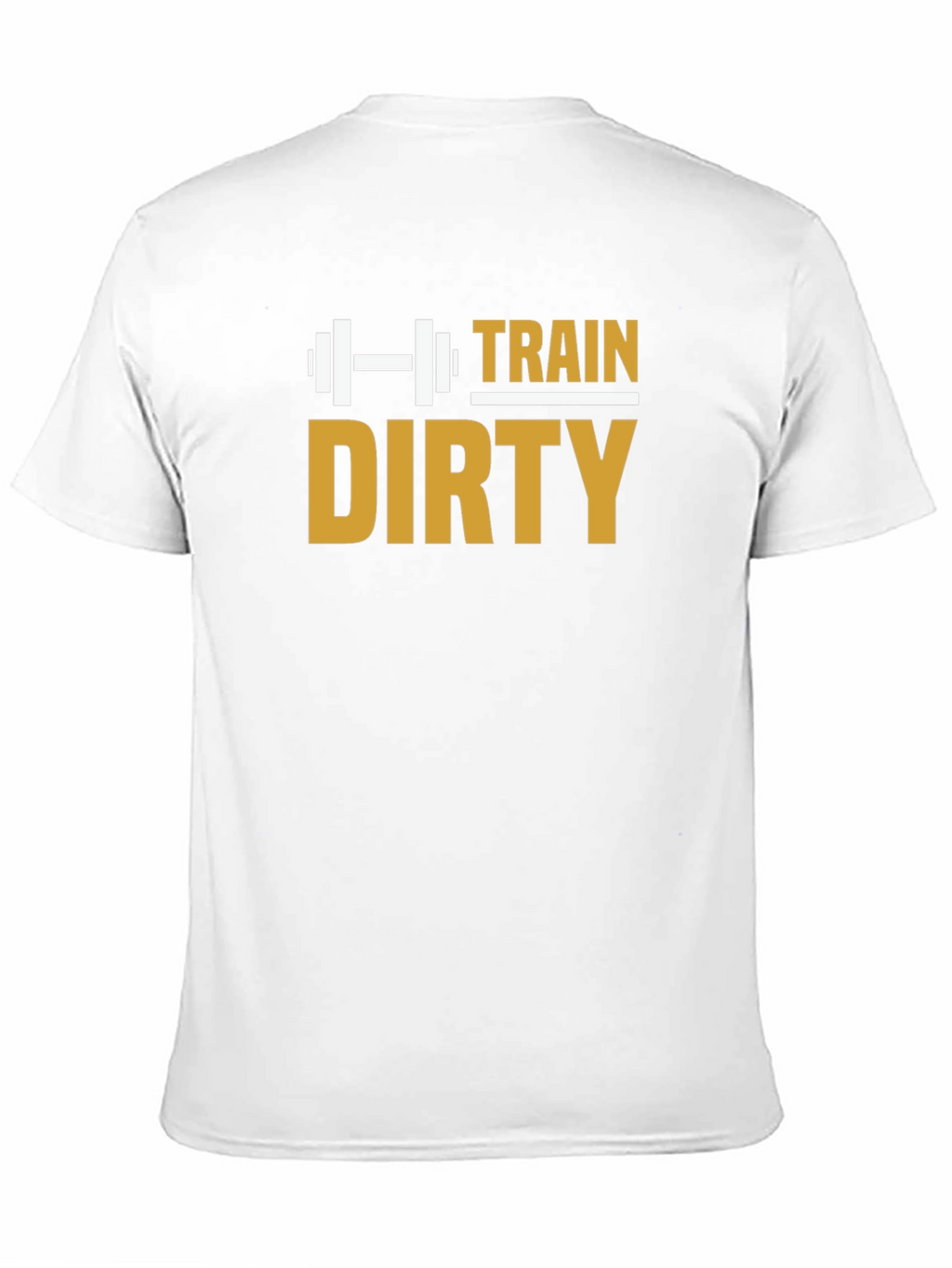 Train Dirty T-Shirt - Gym Workout Fitness Motivation