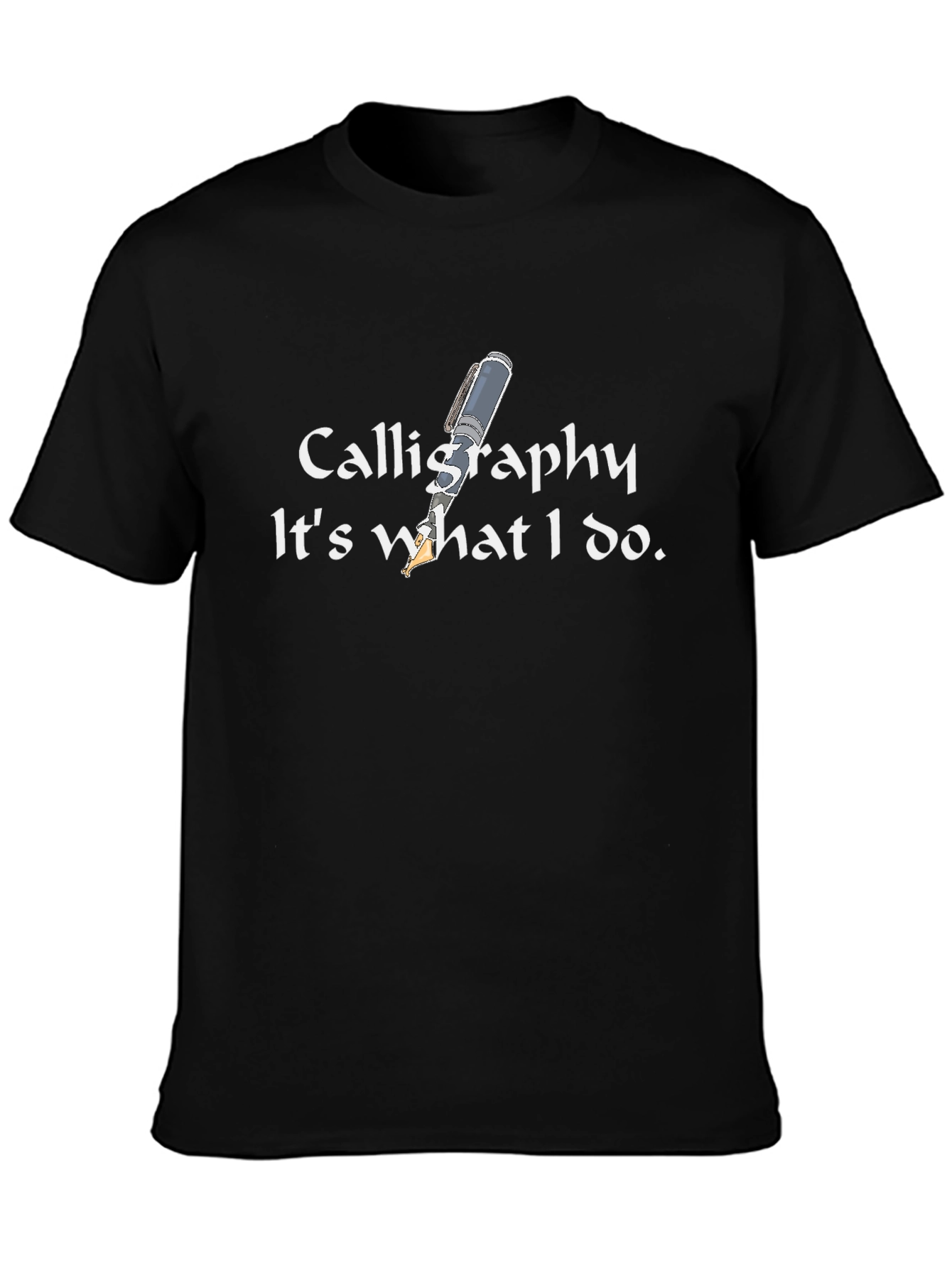 Calligraphy - Its what I do. Black T-Shirt