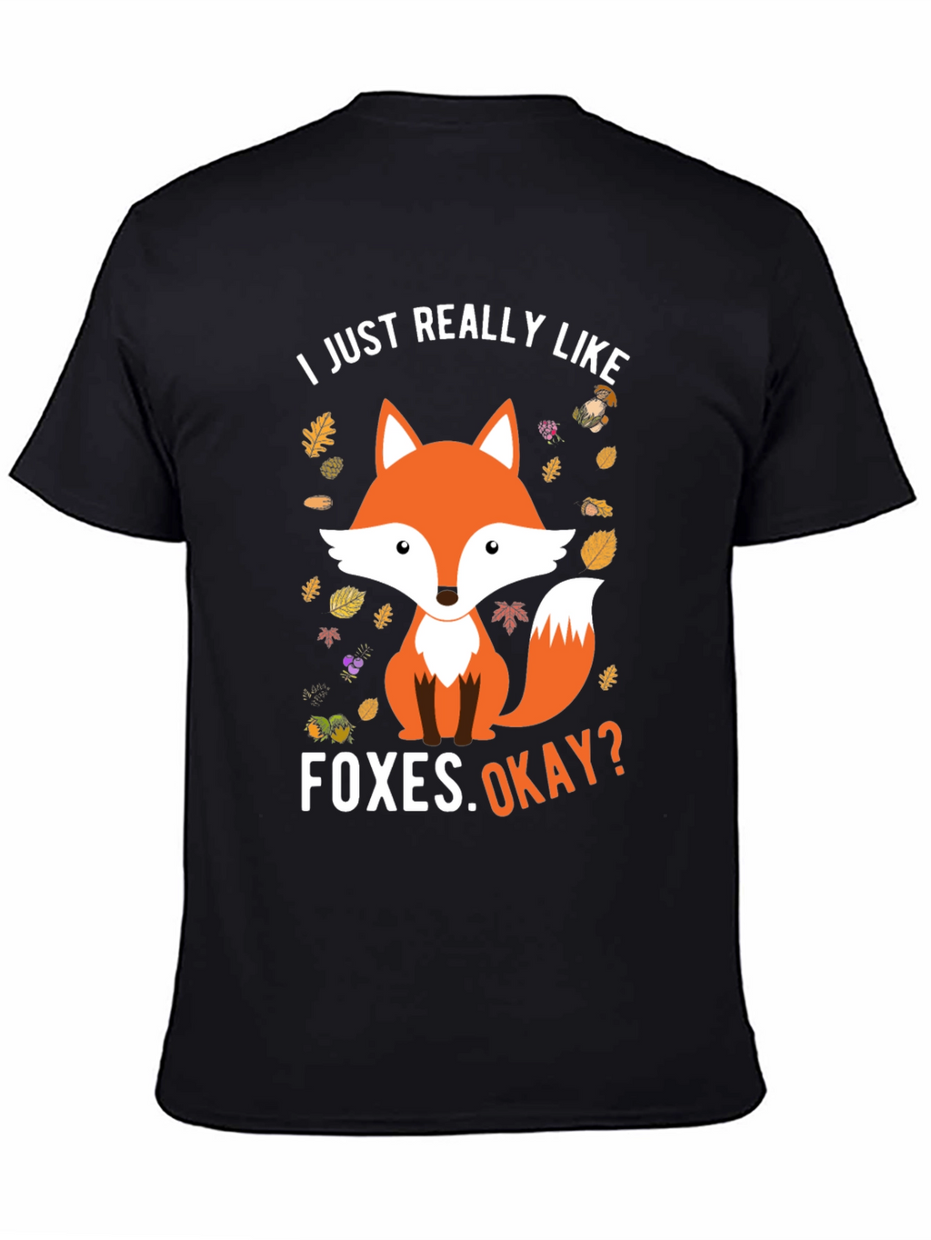 Fox Graphic Tee - I Just Really Like Foxes