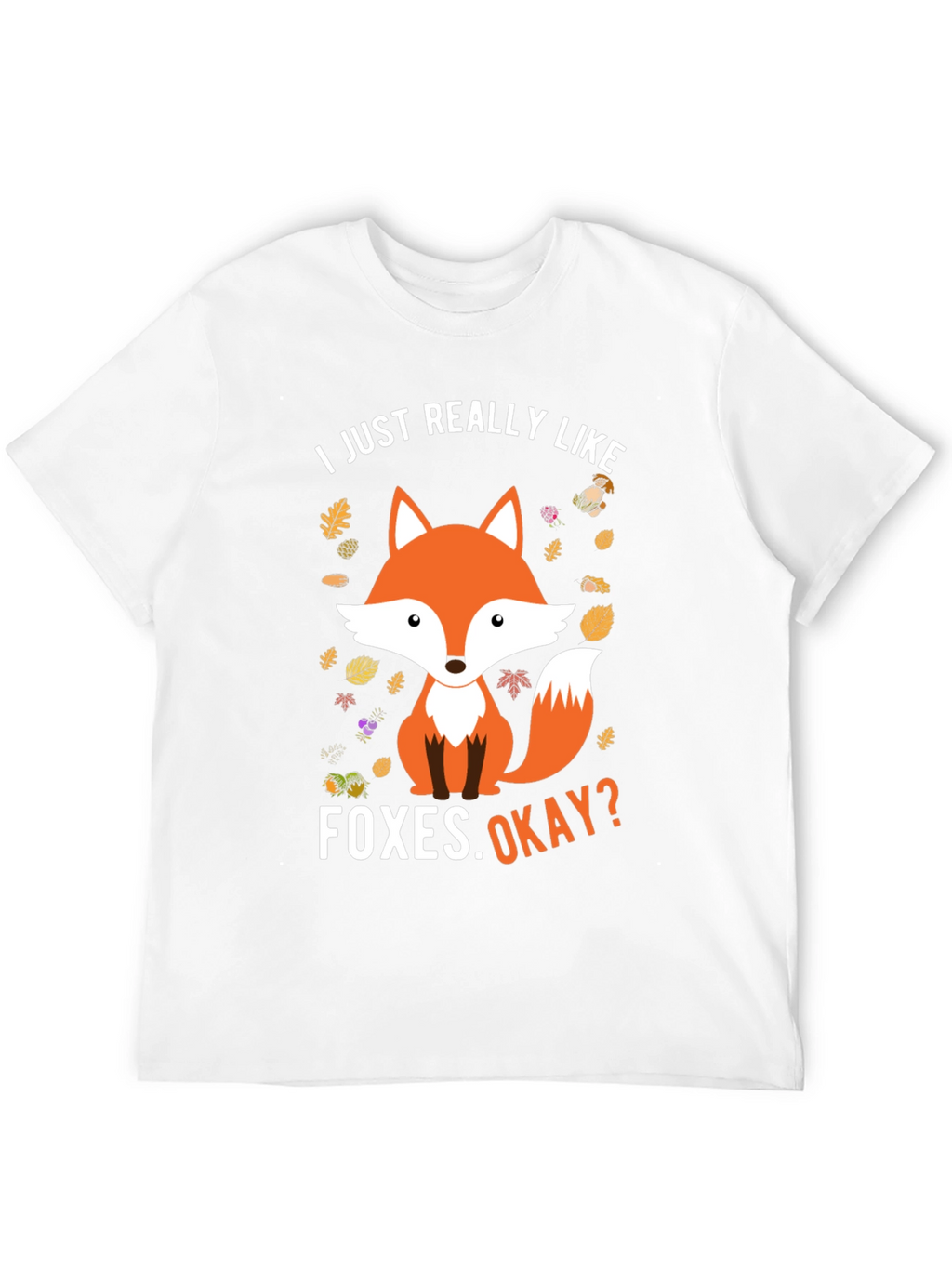 Fox Graphic Tee - I Just Really Like Foxes